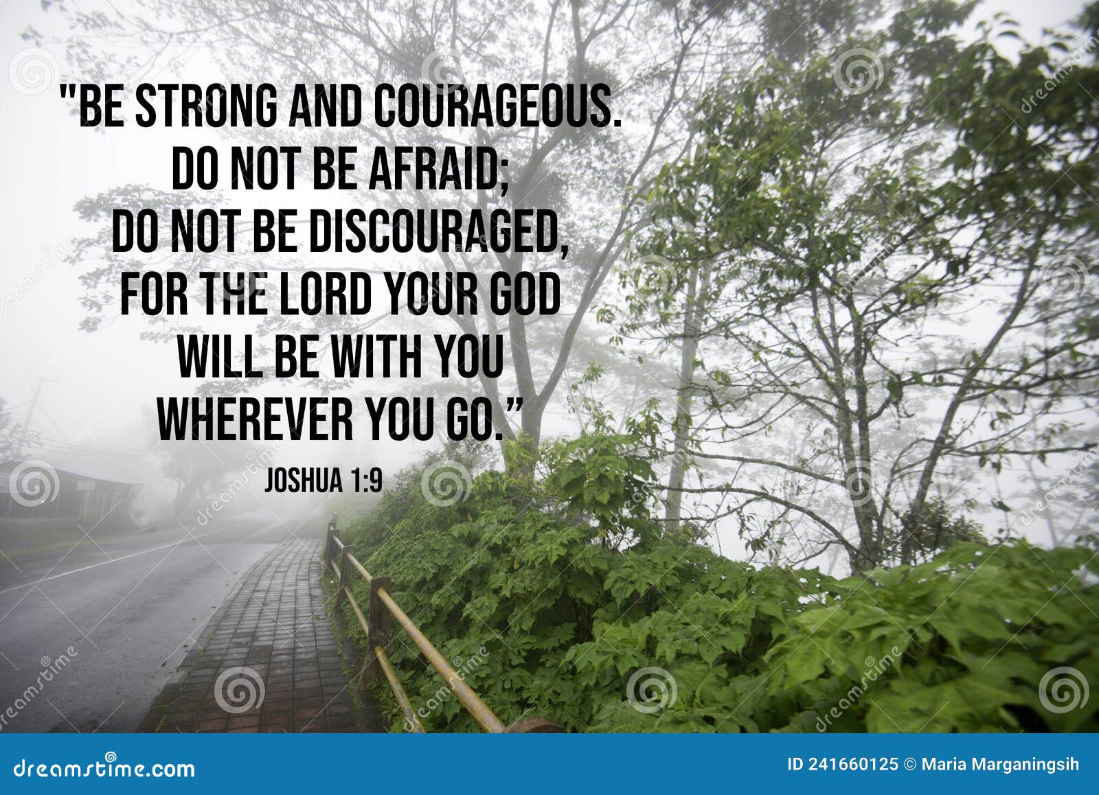 bible verse quote - be strong and courageous. do not be afraid, do not be discouraged, for the lord your god will be with you.