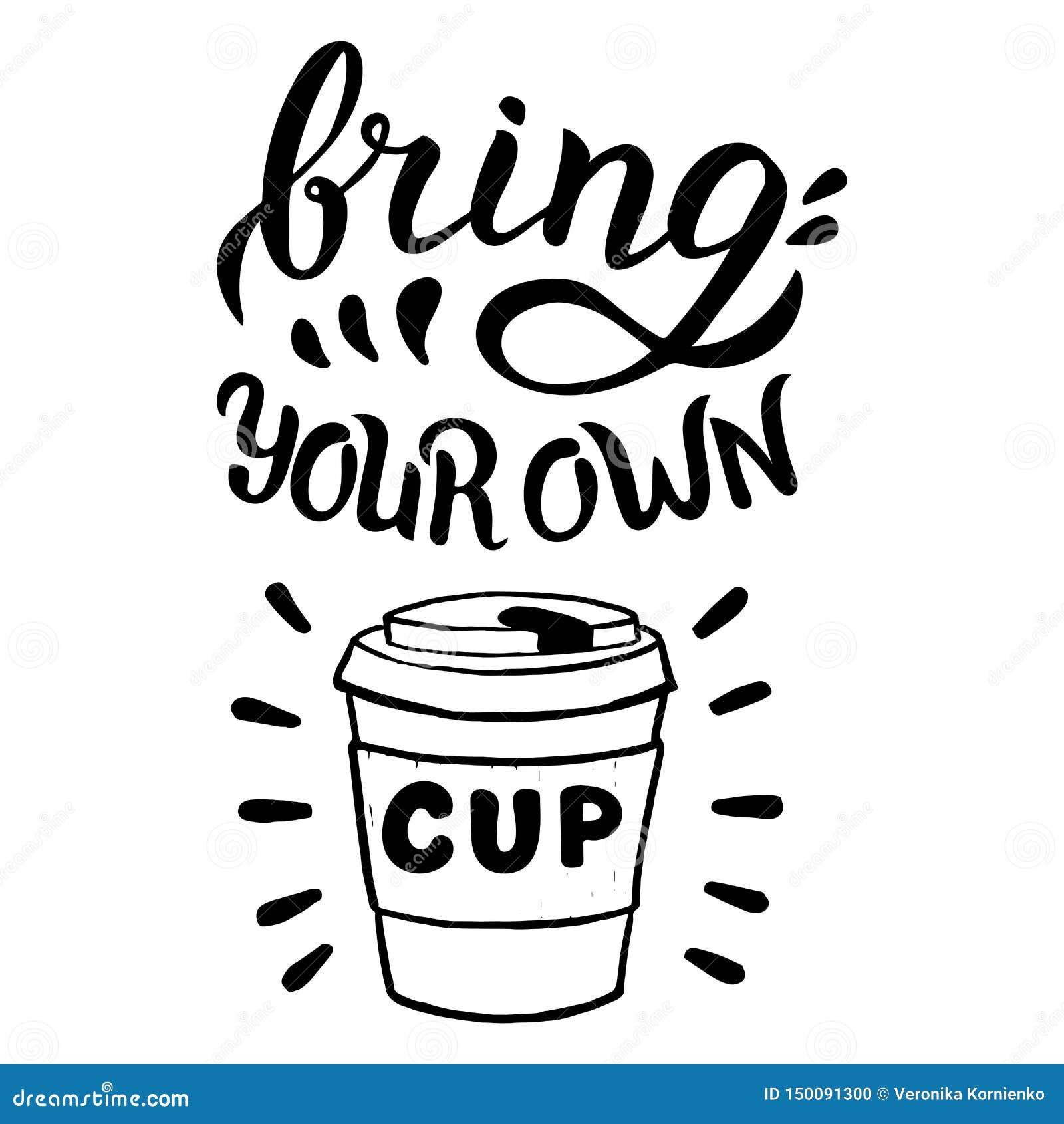 Bring Your Own Cup Quote. Hand Drawn in Raster Format. Zero Waste