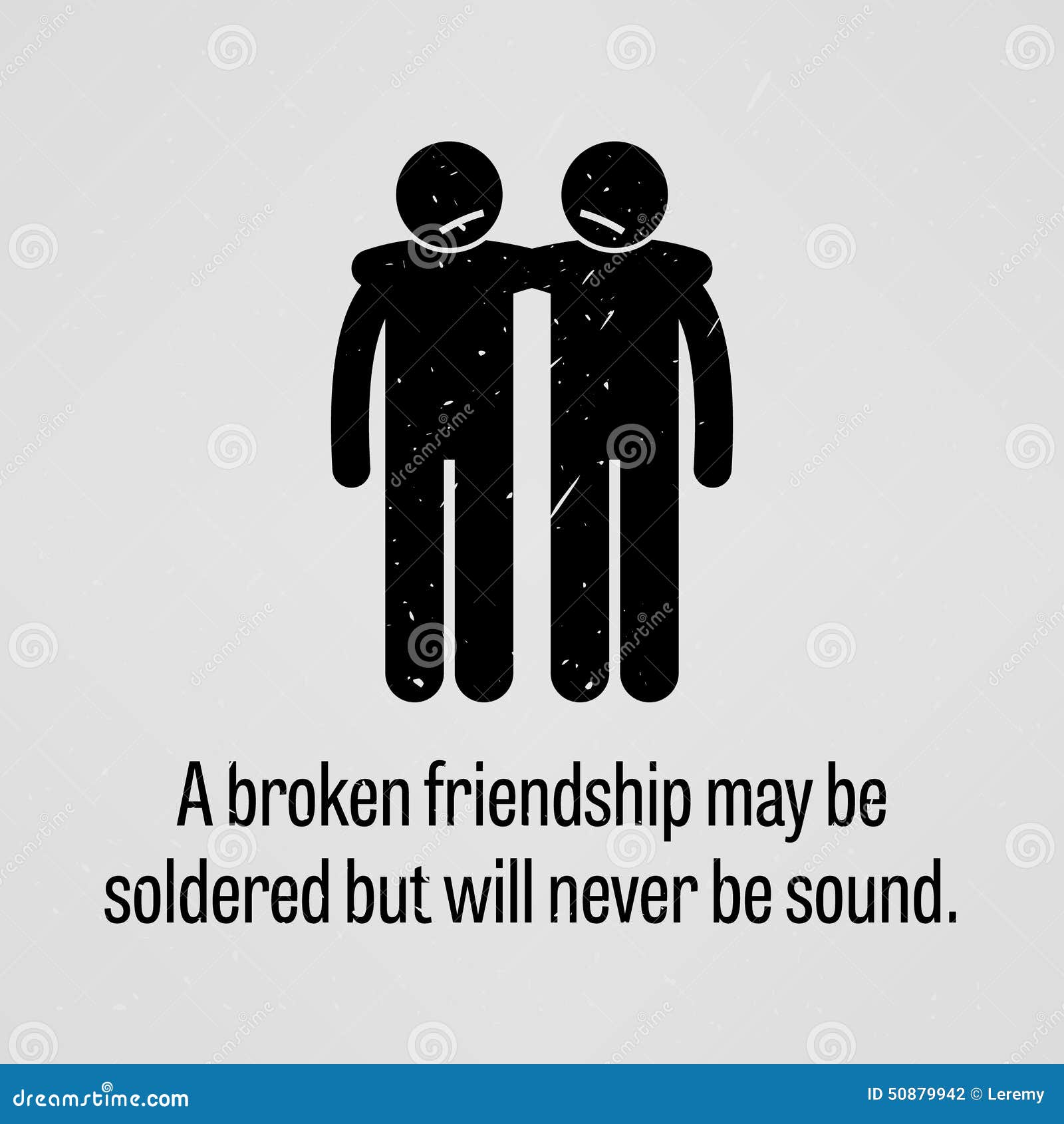 A Broken Friendship May Be Soldered but Will Never Be Sound Stock ...
