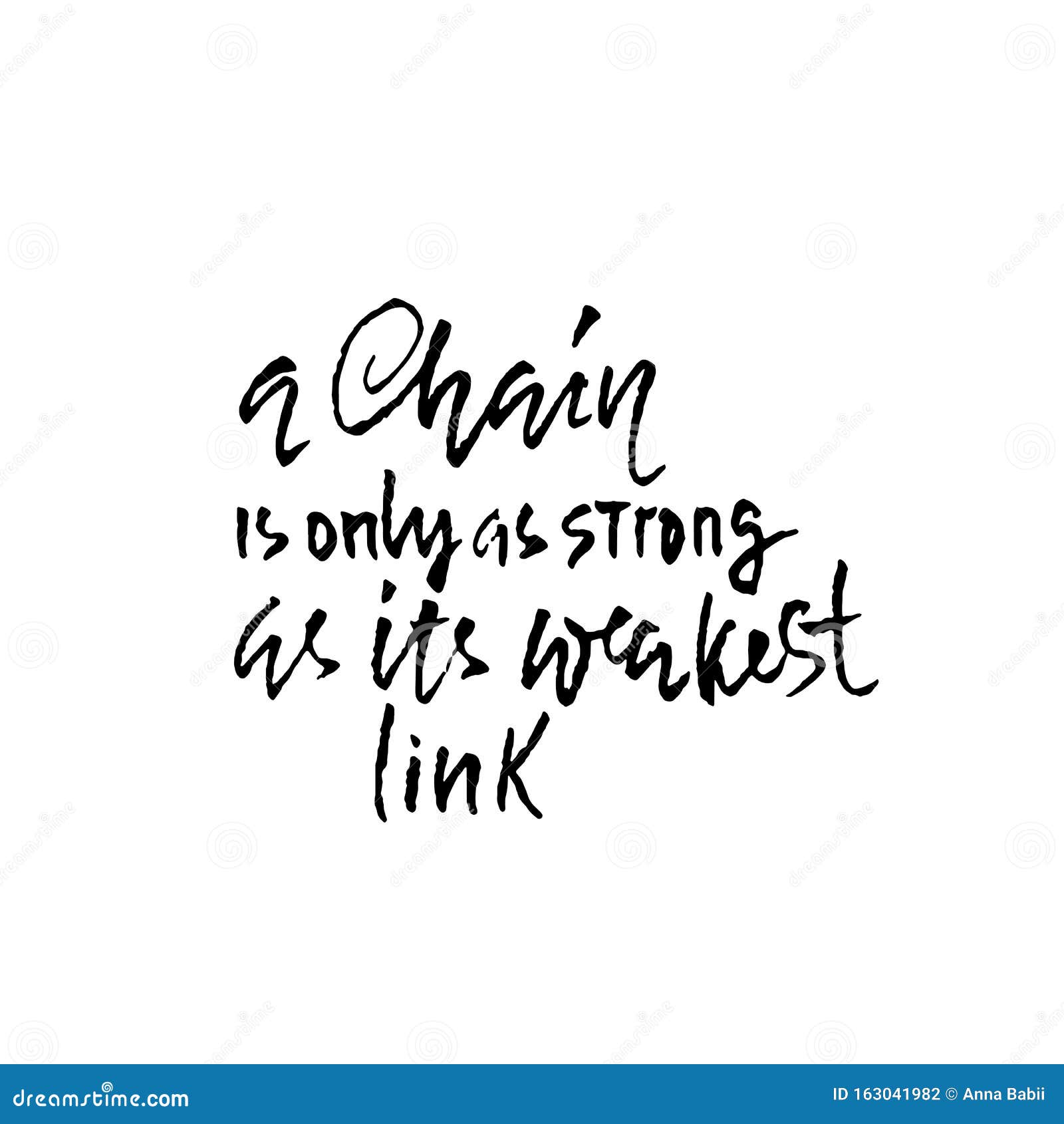 A Chain is only As Strong As it is Weakest Link. Hand Drawn Lettering