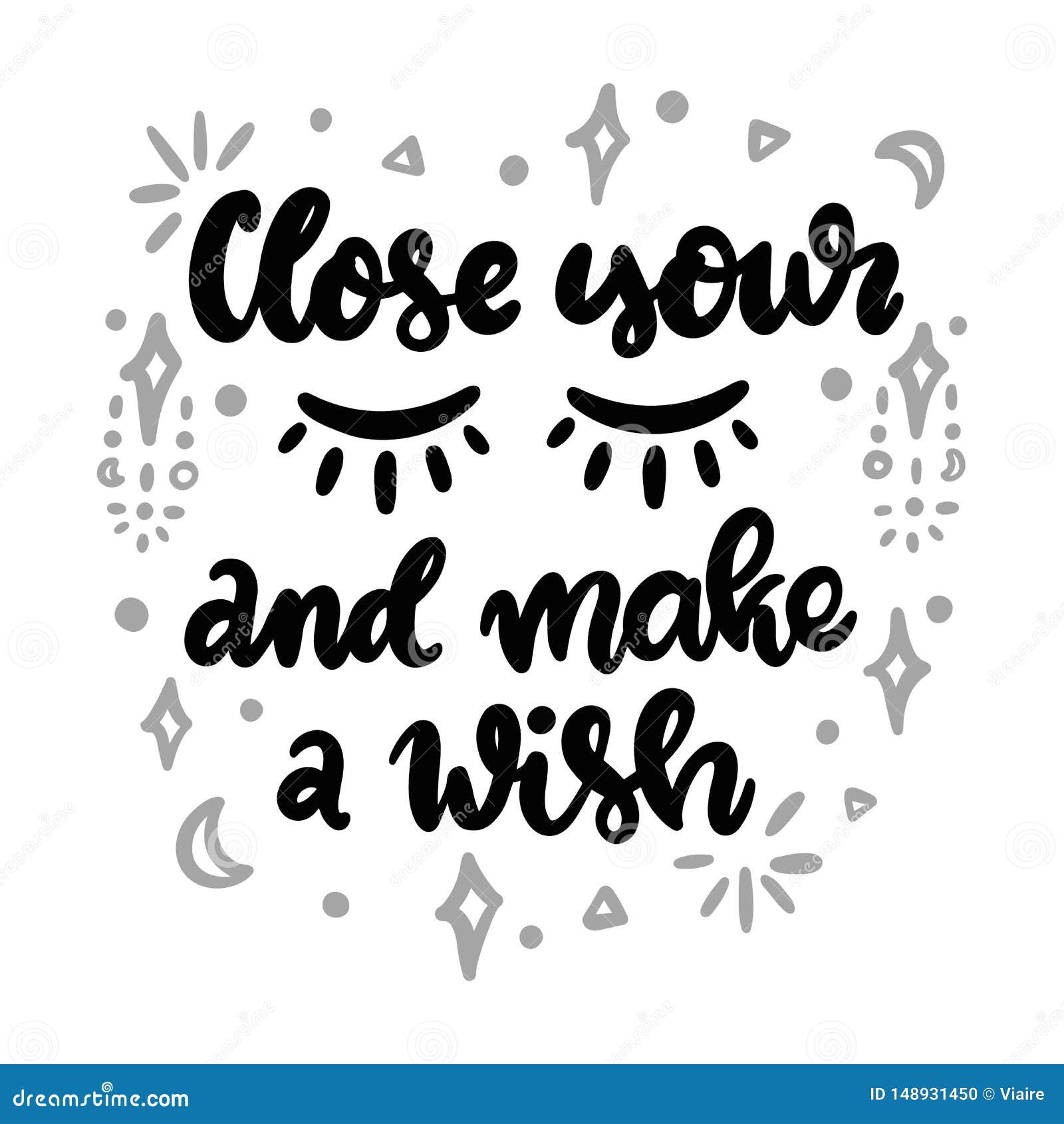 close your eyes and make a wish.