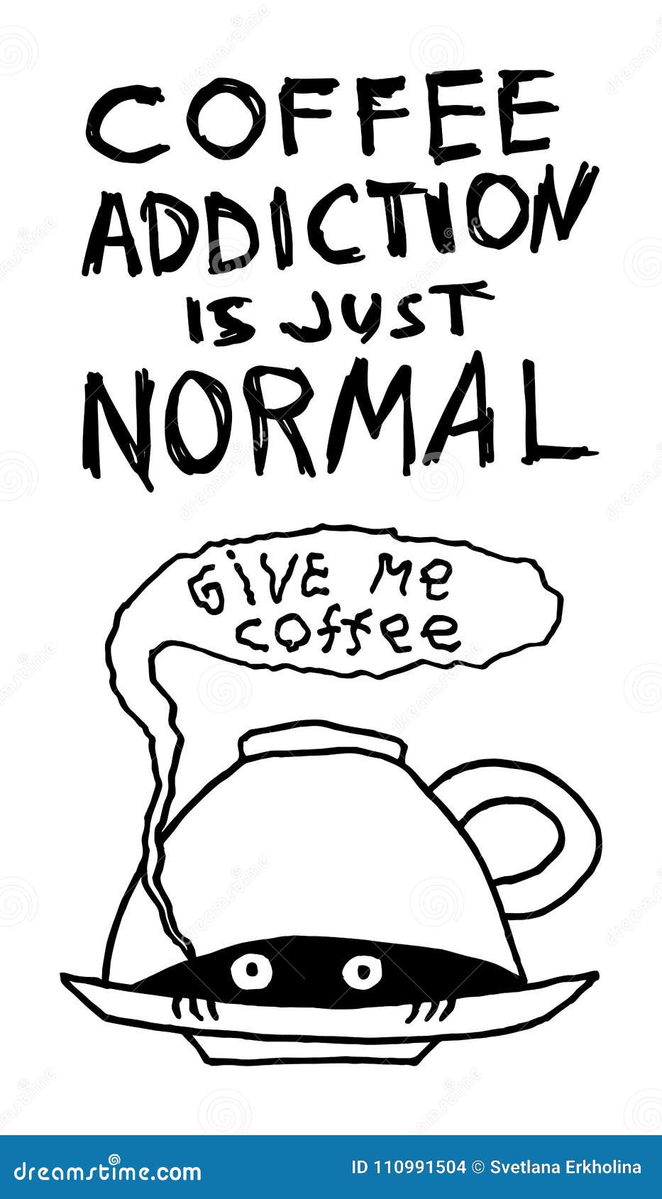Download Coffee Addiction Is Just Normal. Funny Hand-drawn Poster ...
