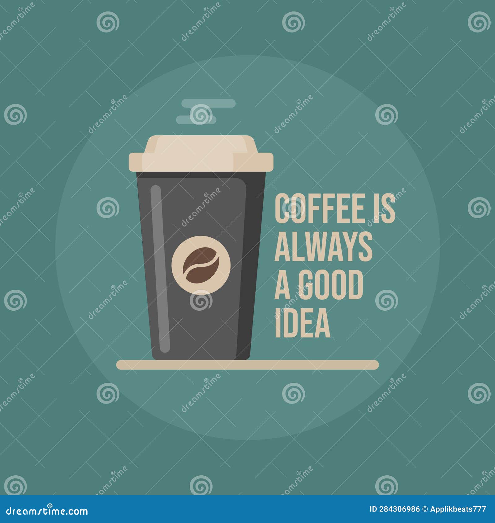 Coffee is always a Good Idea. Coffee Cup Stock Vector Illustration of