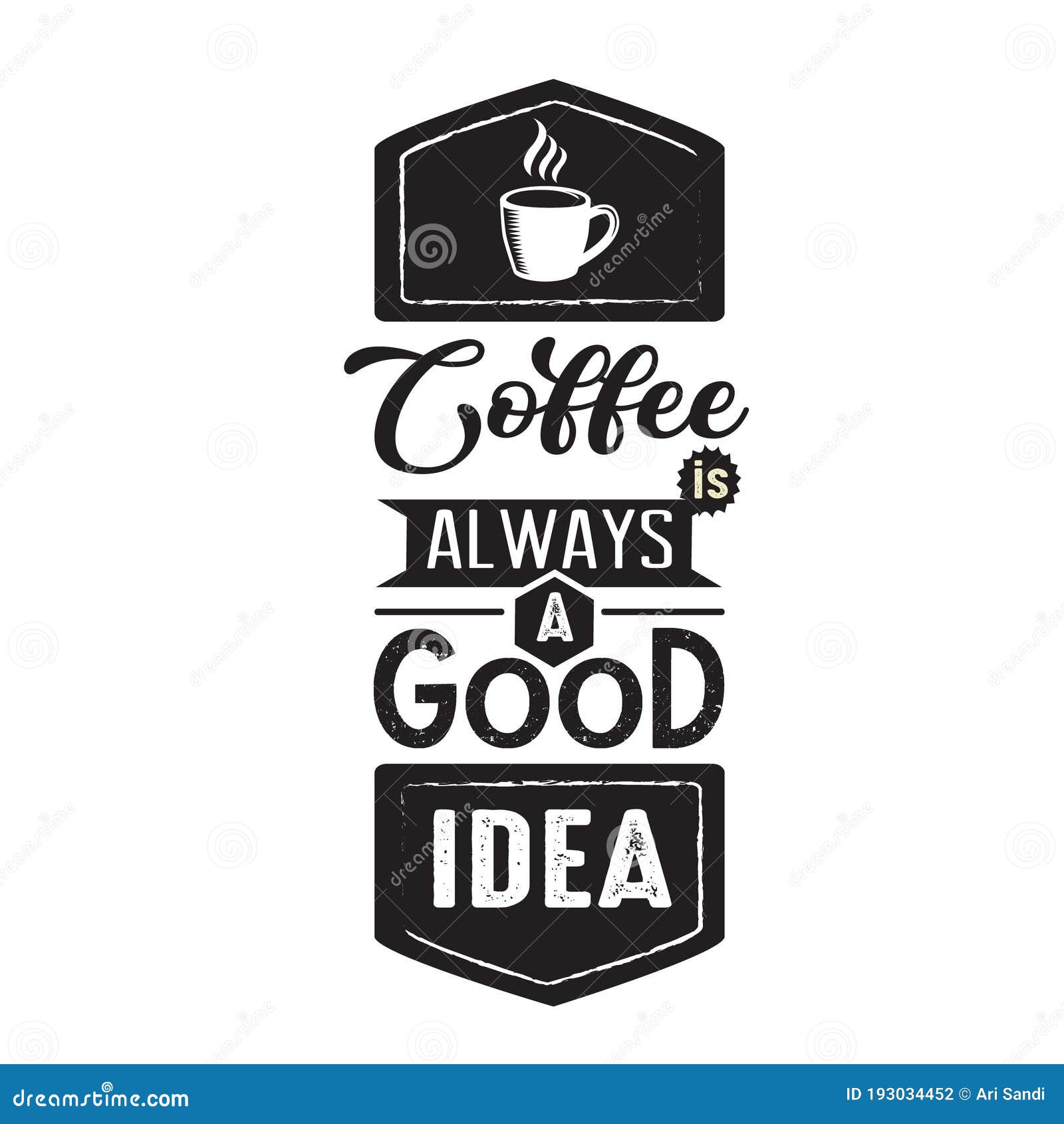 Coffee Quote Good for Poster. Coffee always a Good Idea Stock