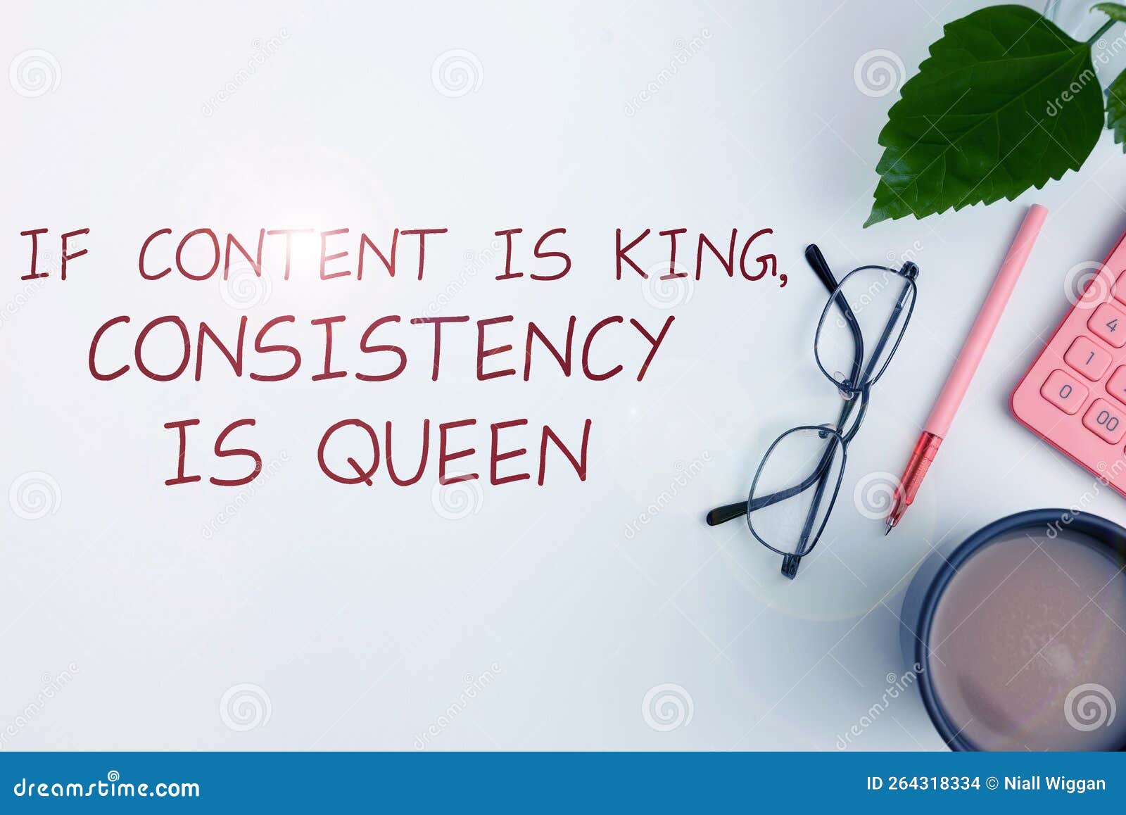 conceptual caption if content is king, consistency is queen. word for words what sells products and provide good