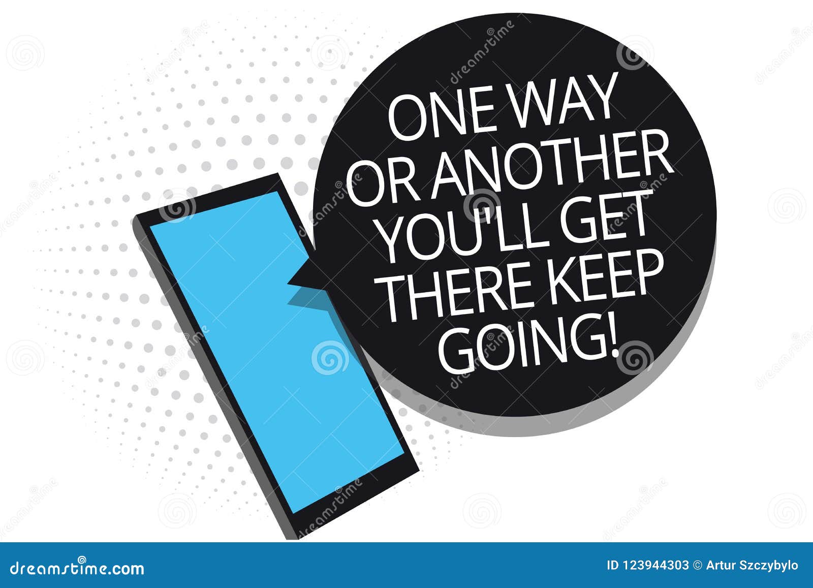 Conceptual Hand Writing Showing One Way Or Another You Ll Get There Keep Going Business Photo Showcasing Keep Trying To Succeed Stock Illustration Illustration Of Forward Personal 123944303