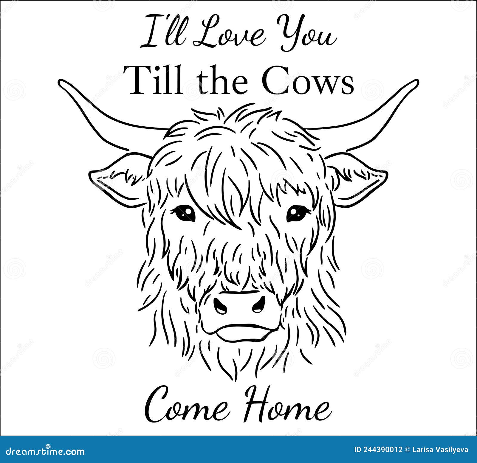 Cow Head . Highland Face with I Ll Love You Till the Cows Come Home Quote House Sign Stock Vector - Illustration of fashion, field: 244390012 Cow Head . Highland Face with I Ll Love You Till the Cows Come Home Quote House Sign Stock Vector - Illustration of fashion, field: 244390012