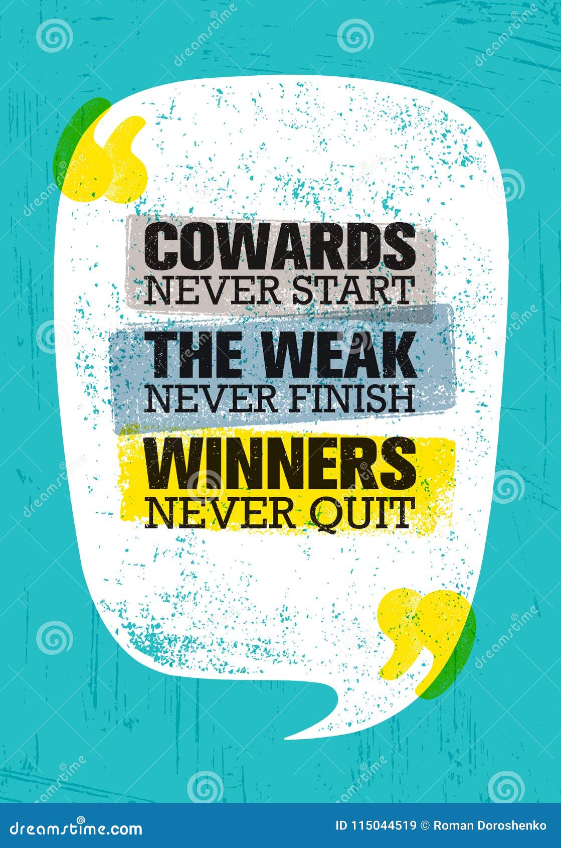 cowards never start the weak never finish winners never quit. inspiring creative motivation quote poster template