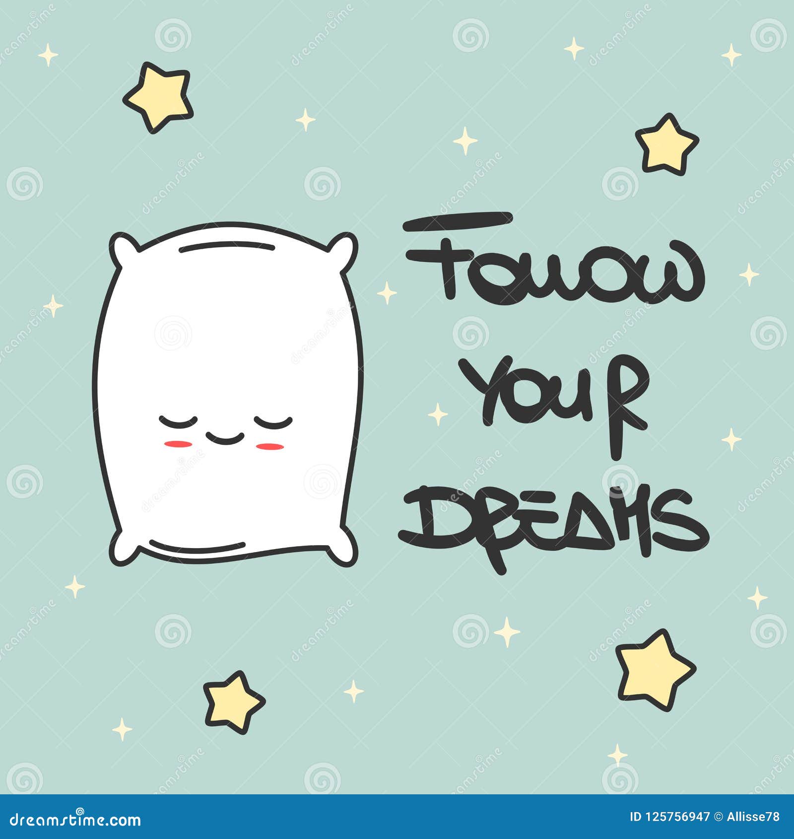 Cute Hand Drawn Lettering Follow Your Dreams Inspirational Quote  Calligraphy Vector Card with Cartoon Pillow and Stars Stock Vector -  Illustration of hand, dream: 125756947