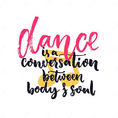 Dance is a Conversation between Body and Soul. Inspiration Quote about ...