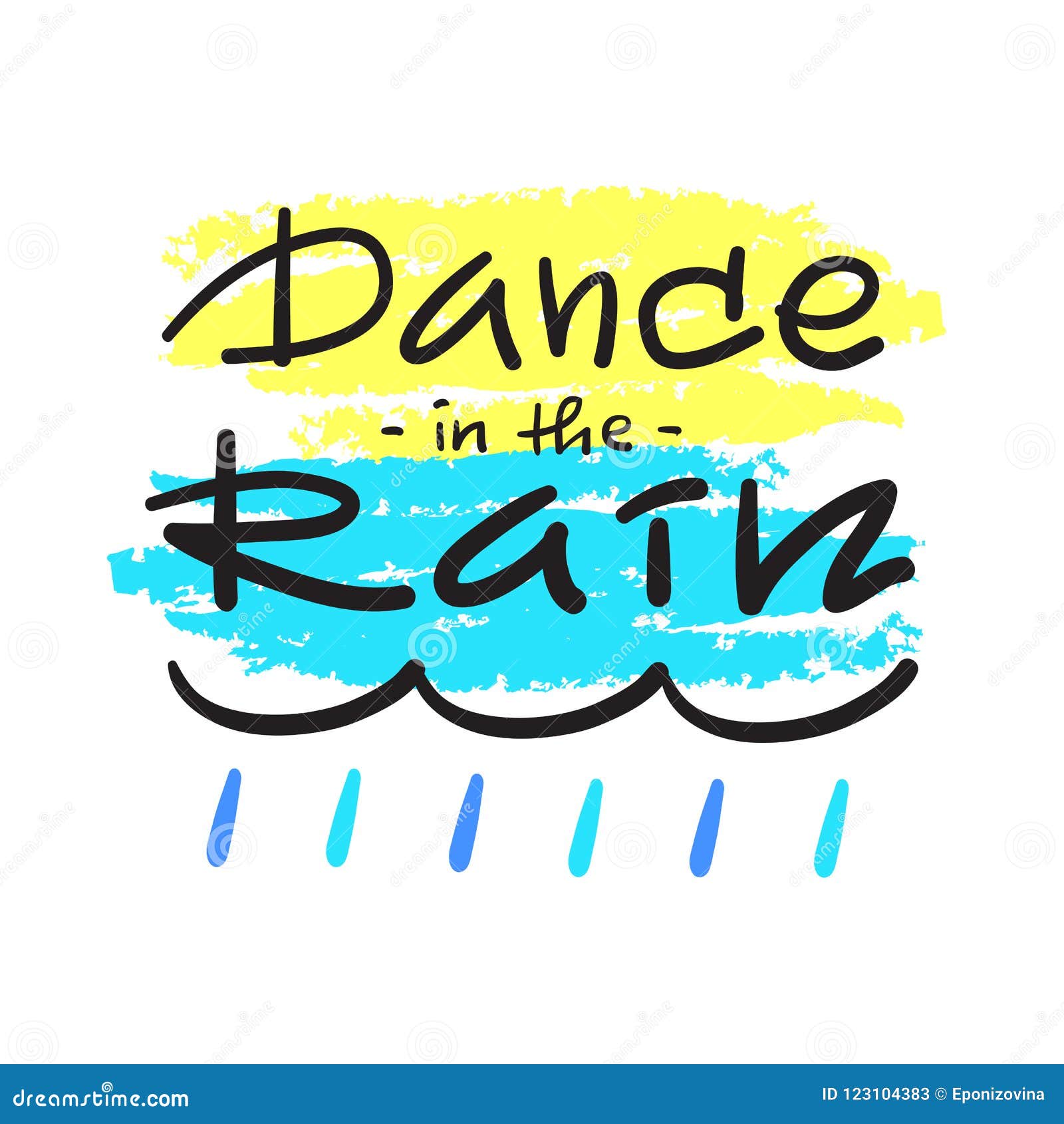 Dance in the Rain - Simple Inspire and Motivational Quote. Stock Vector -  Illustration of positive, graphic: 123104383