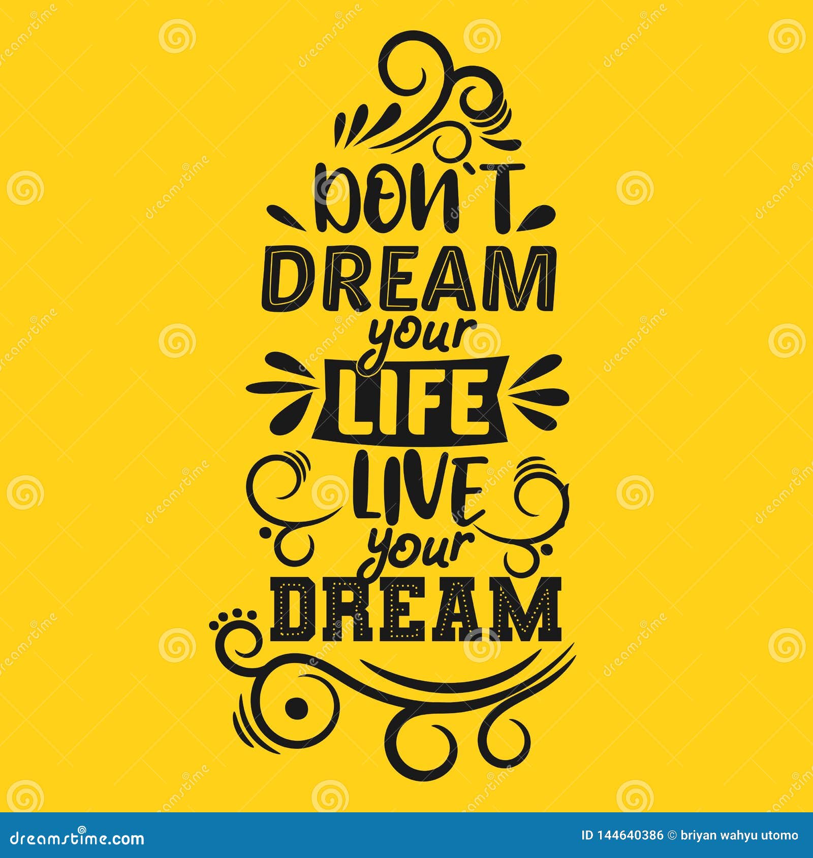 Do Not Dream Your Life Live Your Dream Premium Motivational Quote Typography Quote Vector Quote With Yellow Background Stock Vector Illustration Of Font Enthusiasm