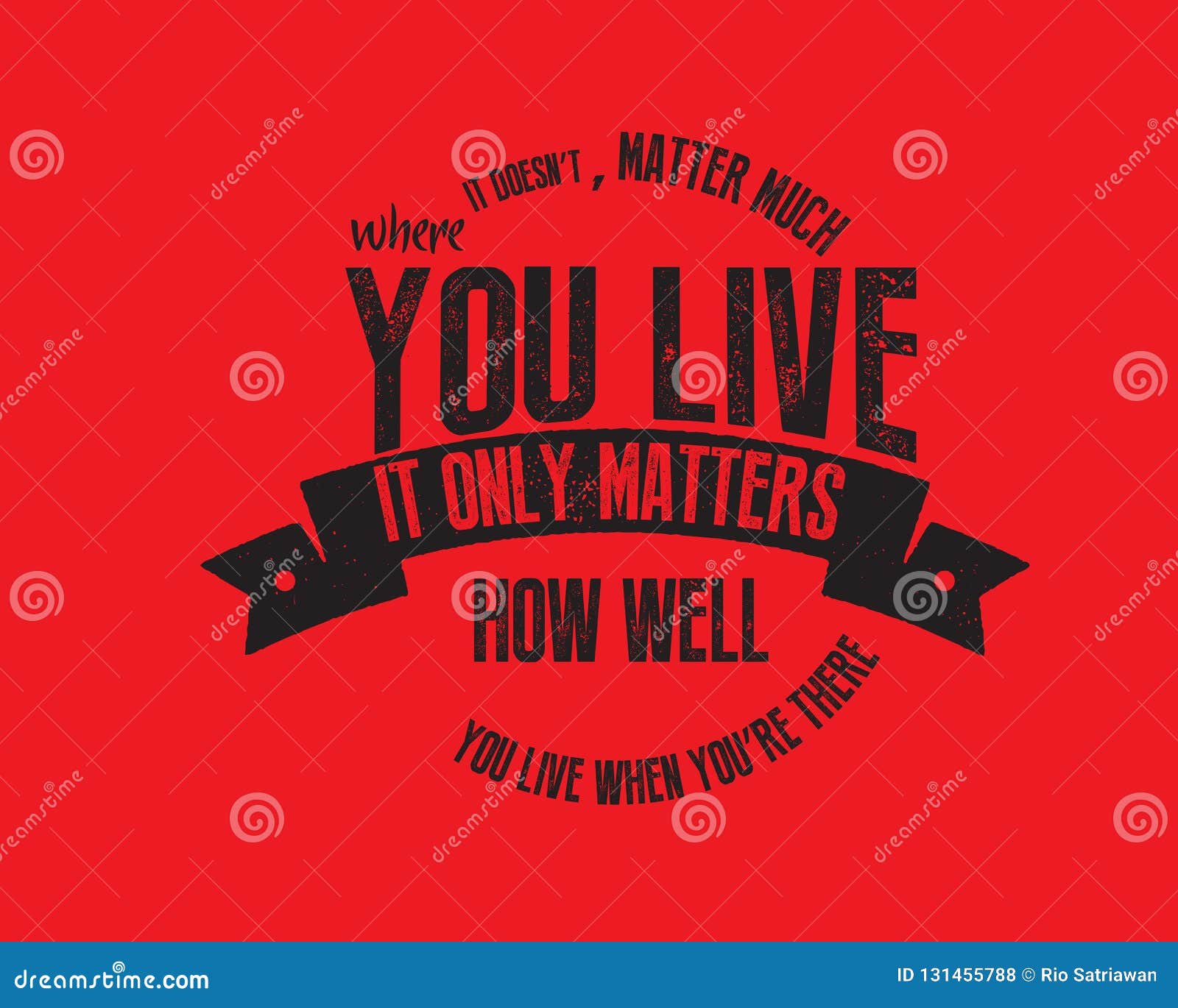 It Doesn`t Matter Much Where You Live. it only Matters How Well You ...