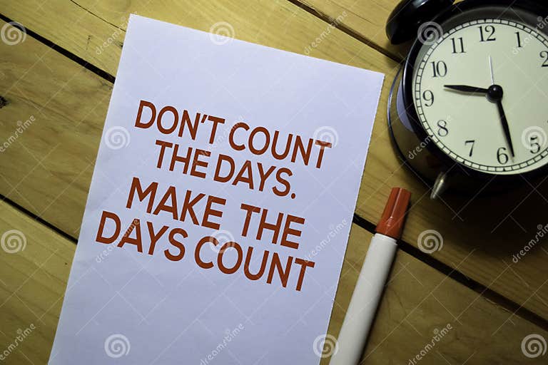 Don`t Count the Days. Make the Days Count Text on the Paper Isolated on
