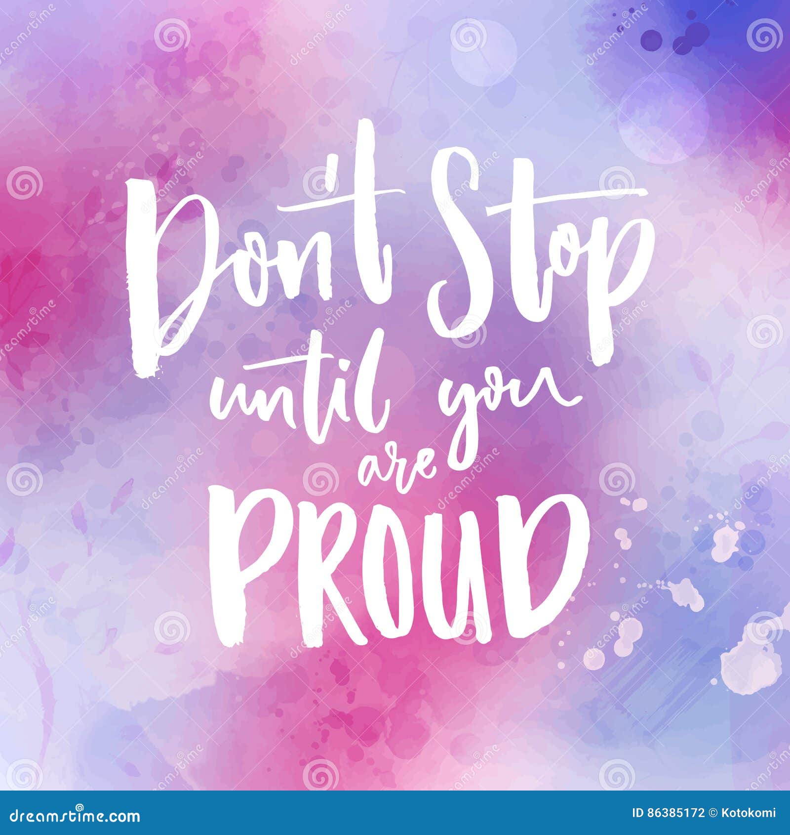 Don`t Stop Until You Are Proud. Motivational Quote