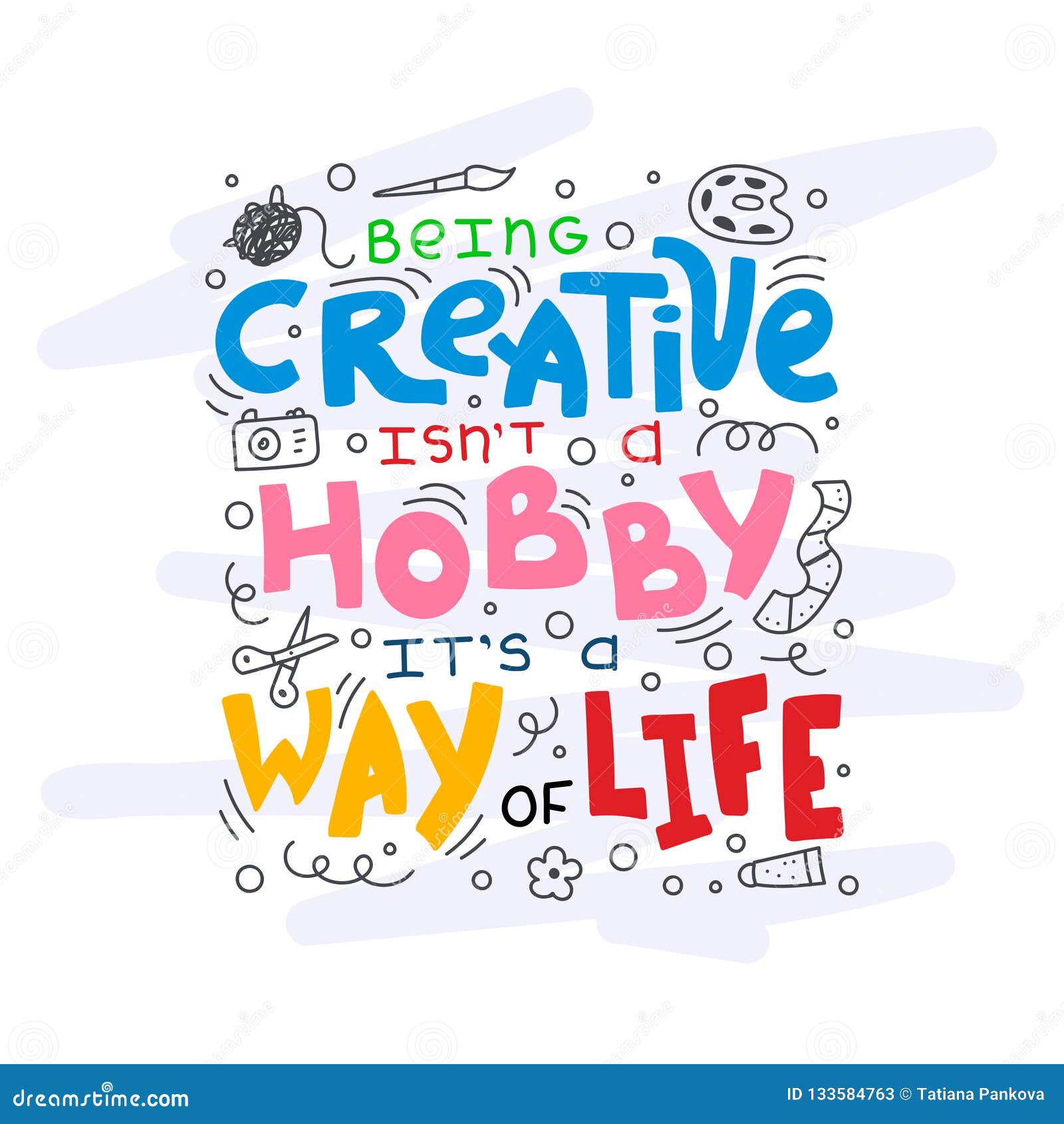 Being Creative Is Not A Hobby It Is A Way Of Life Stock Vector Illustration Of Creativity Doodle