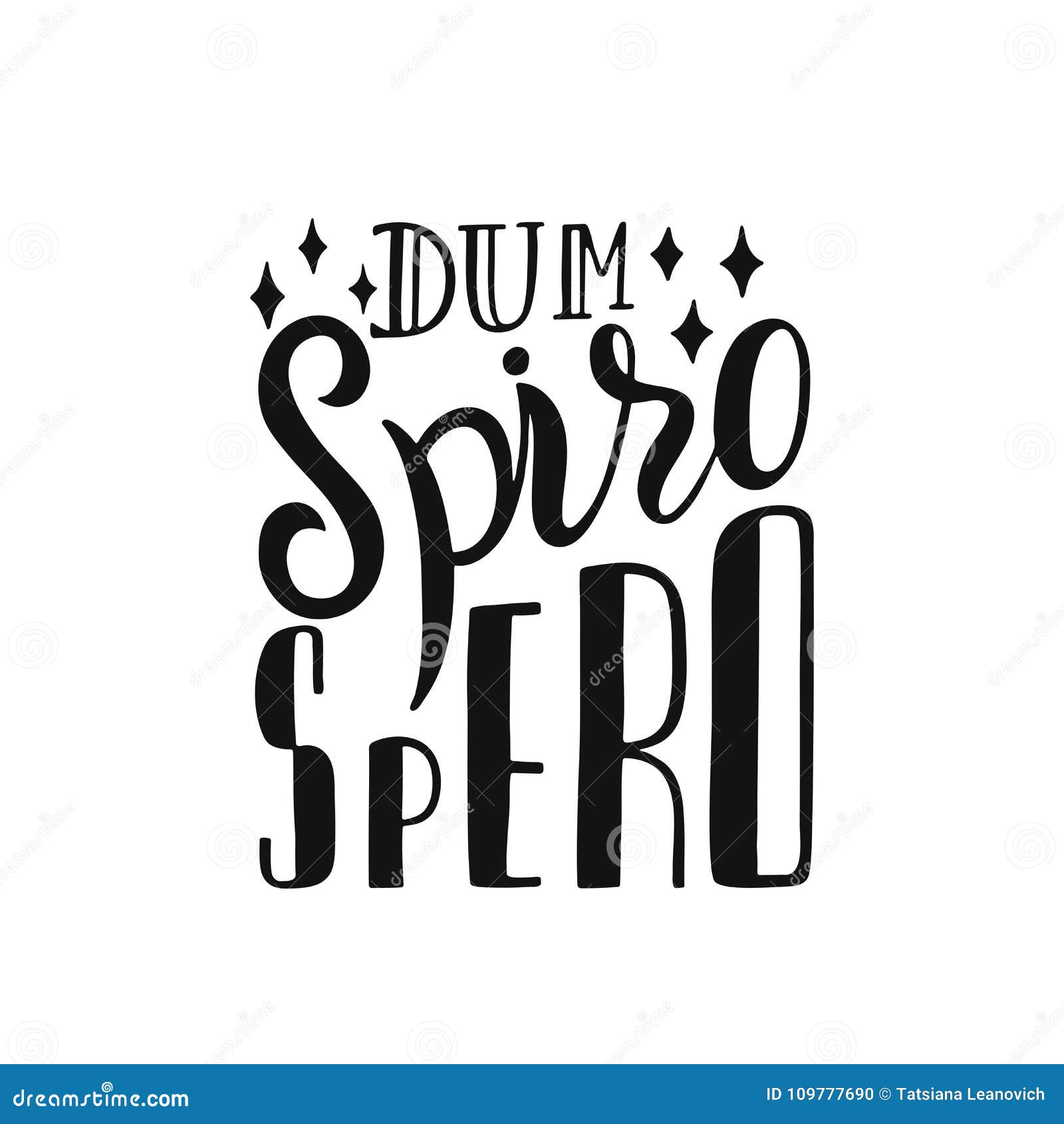 dum spiro spero - latin phrase means while i breath, i hope. hand drawn inspirational  quote for prints, posters, t-shirts.
