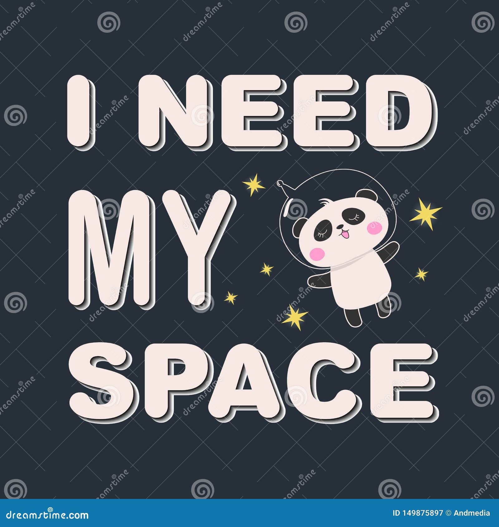 E r. Cute funny bear panda astronaut. I need my space. Concept for children print. Sweet kids graphics for t-shirts. Greeting card