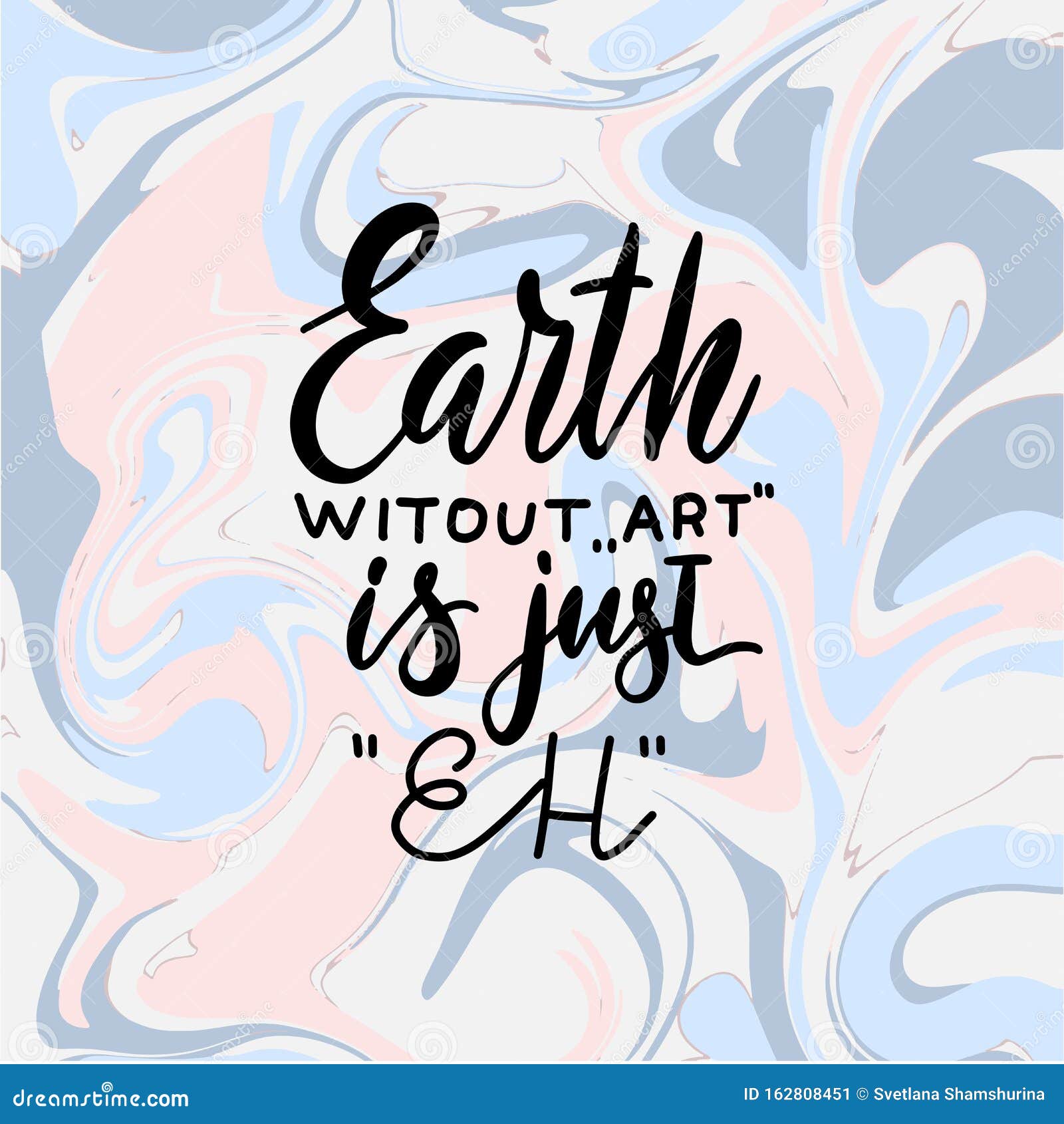 Earth Without ART Is Just Eh. Creative Hand Written Quote ...