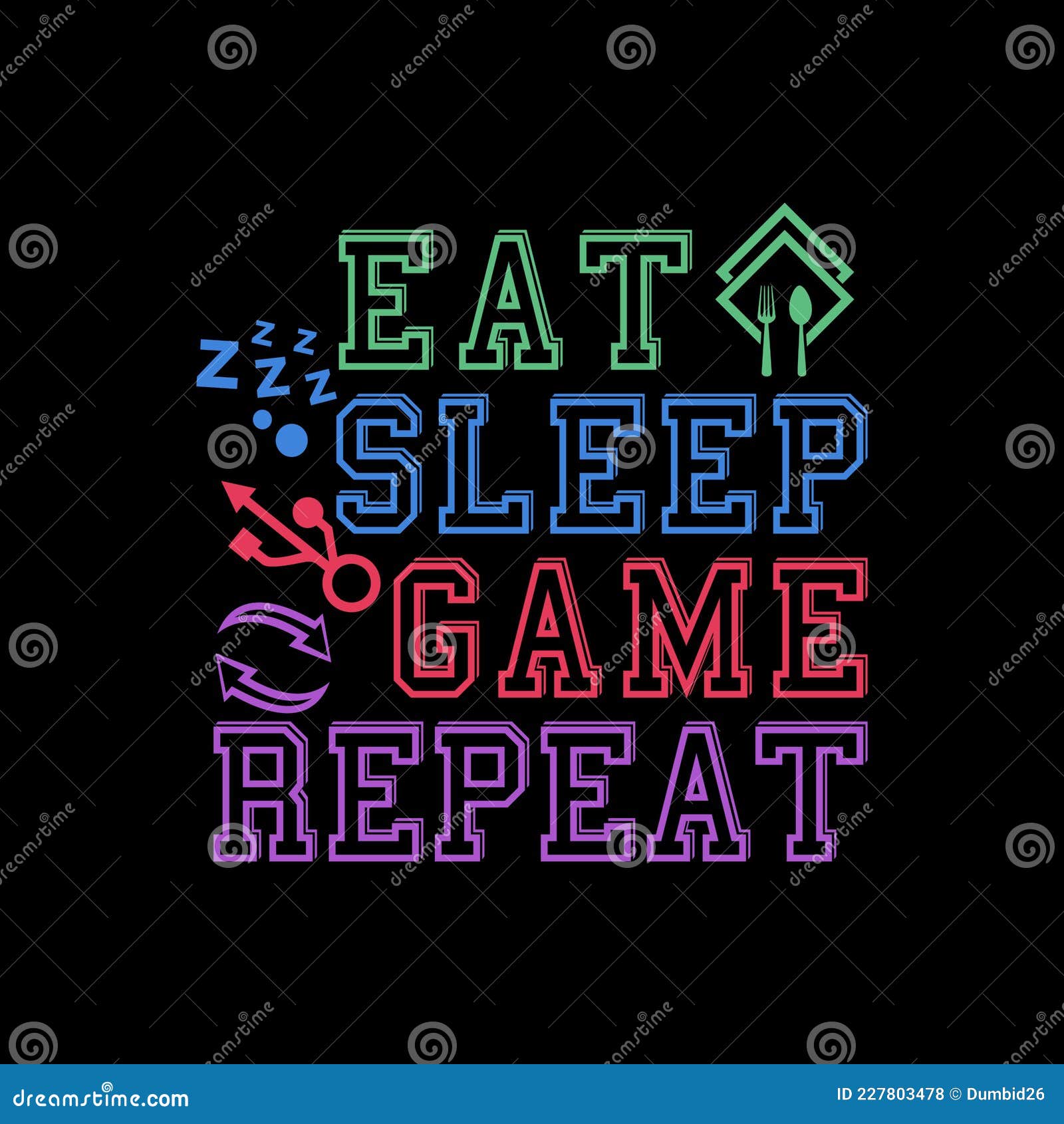 Eat Sleep Game Repeat stock vector. Illustration of letter - 227803478