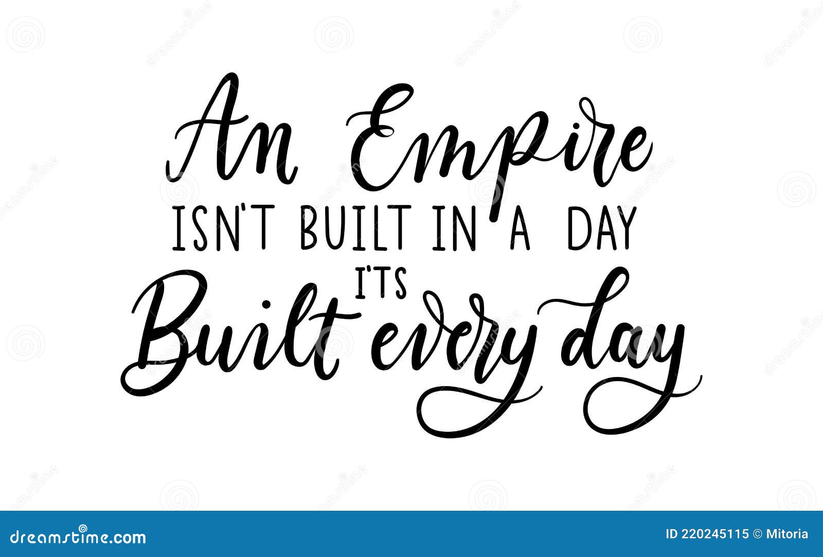 an empire isn`t built in a day it`s built every day inspirational lettering