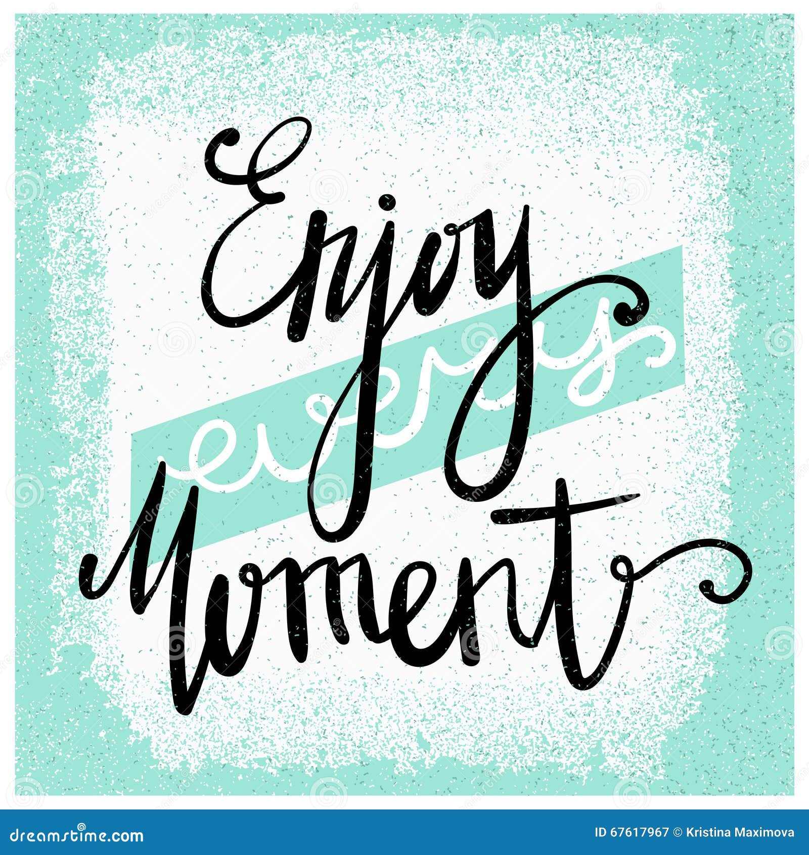 Enjoy the moment hand lettering motivational quote