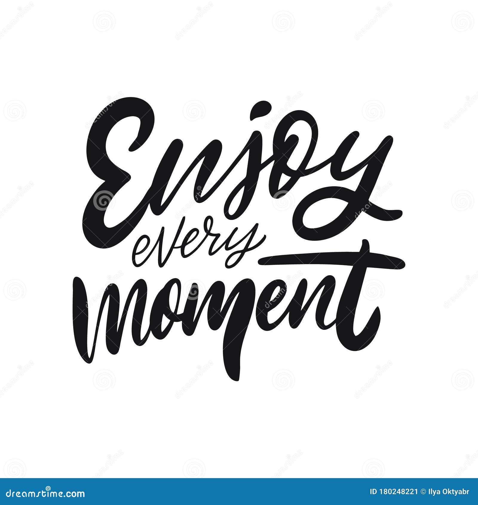 Enjoy Every Moment Quote. Hand Written Lettering Phrase. Black Color ...