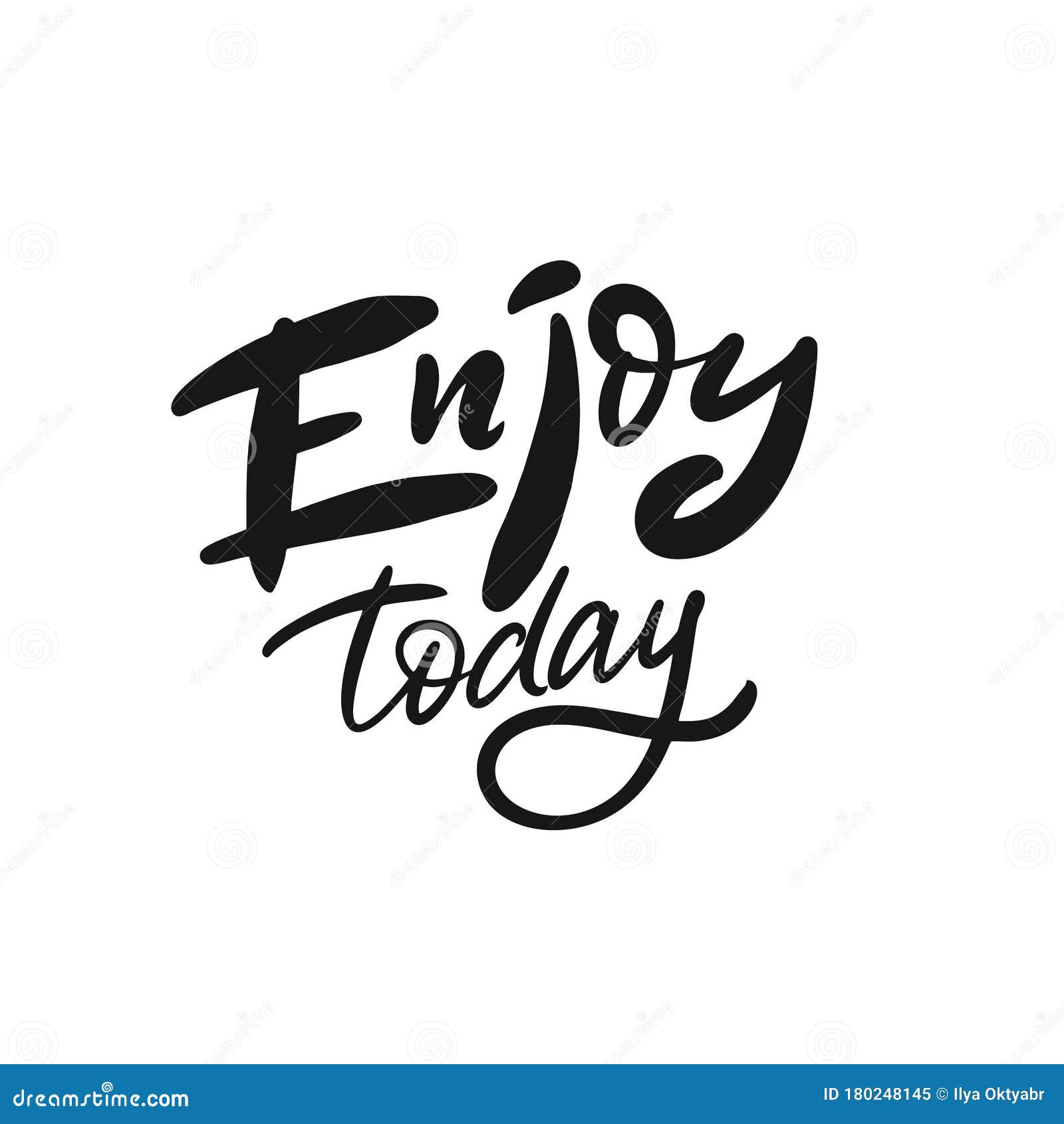 Enjoy Today Calligraphy. Hand Written Lettering Phrase. Black Color ...