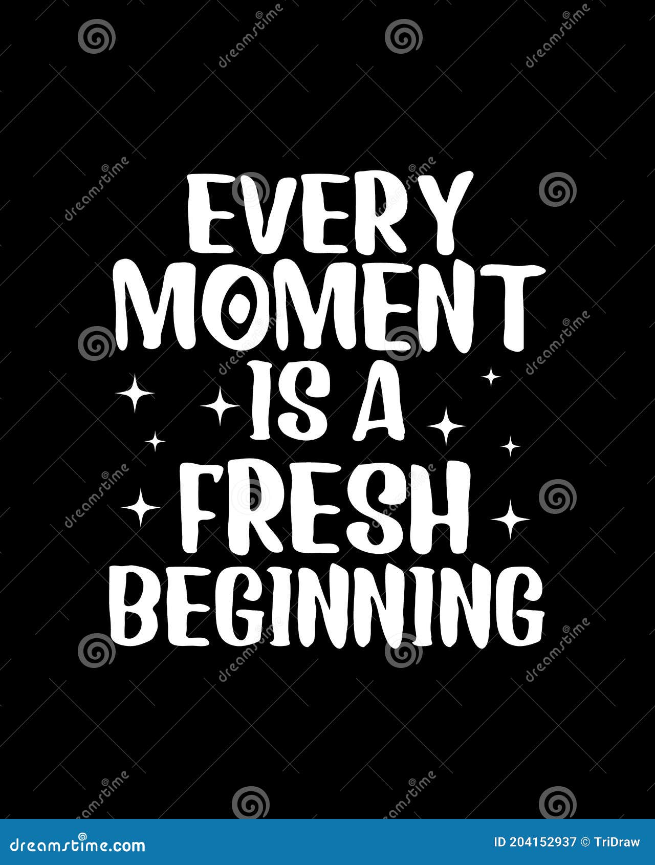 Every Moment is a Fresh Beginning. Hand Drawn Typography Poster Design