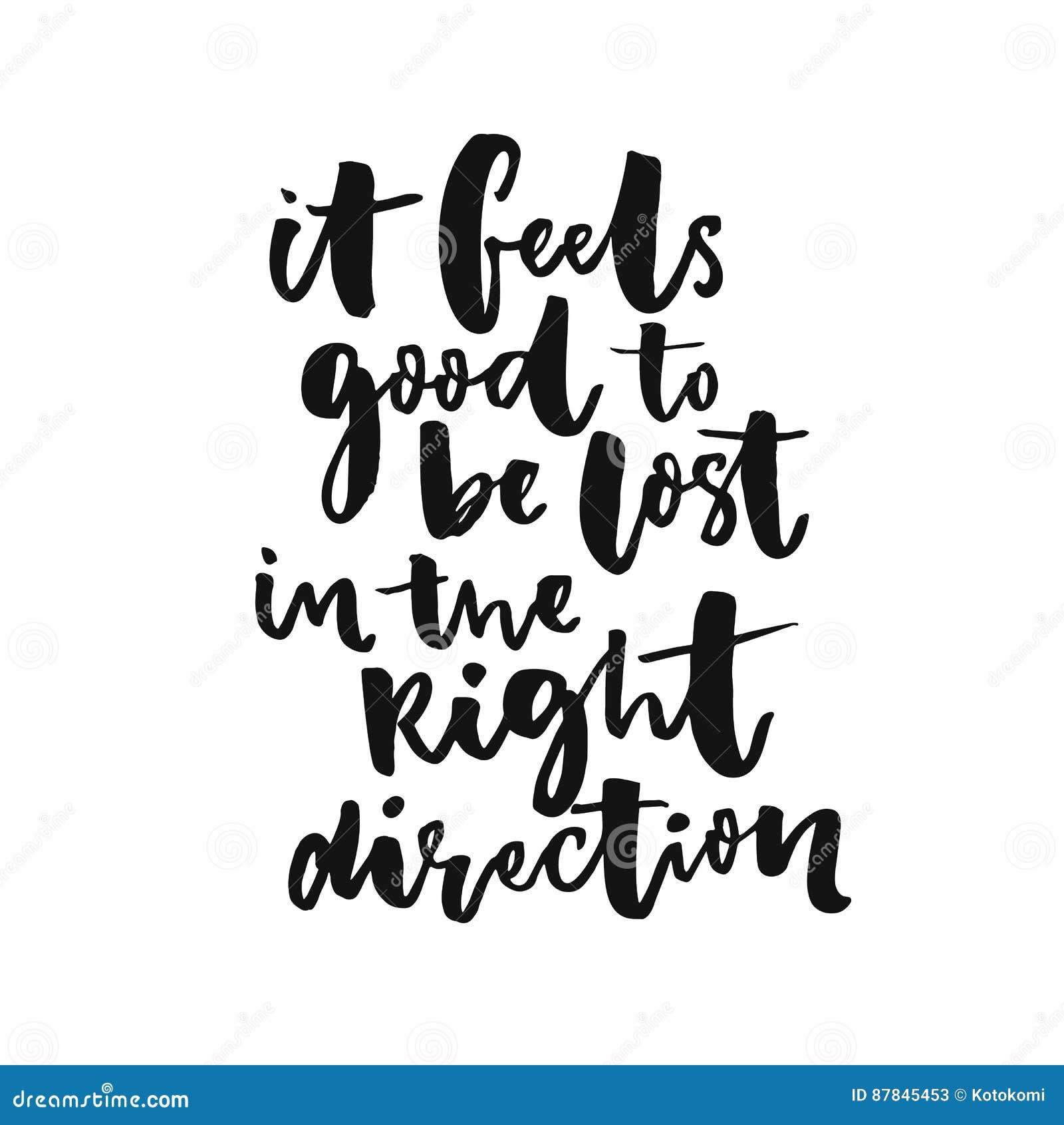 It Feels Good To Be Lost in the Right Direction. Inspiration Saying ...