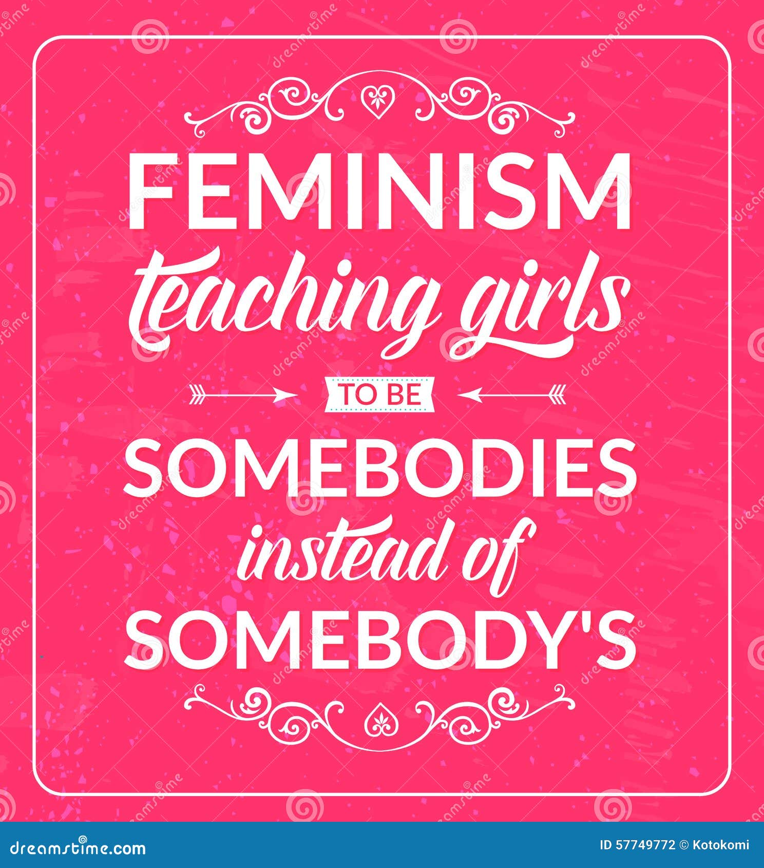 feminist quote: feminism teaching girls to be