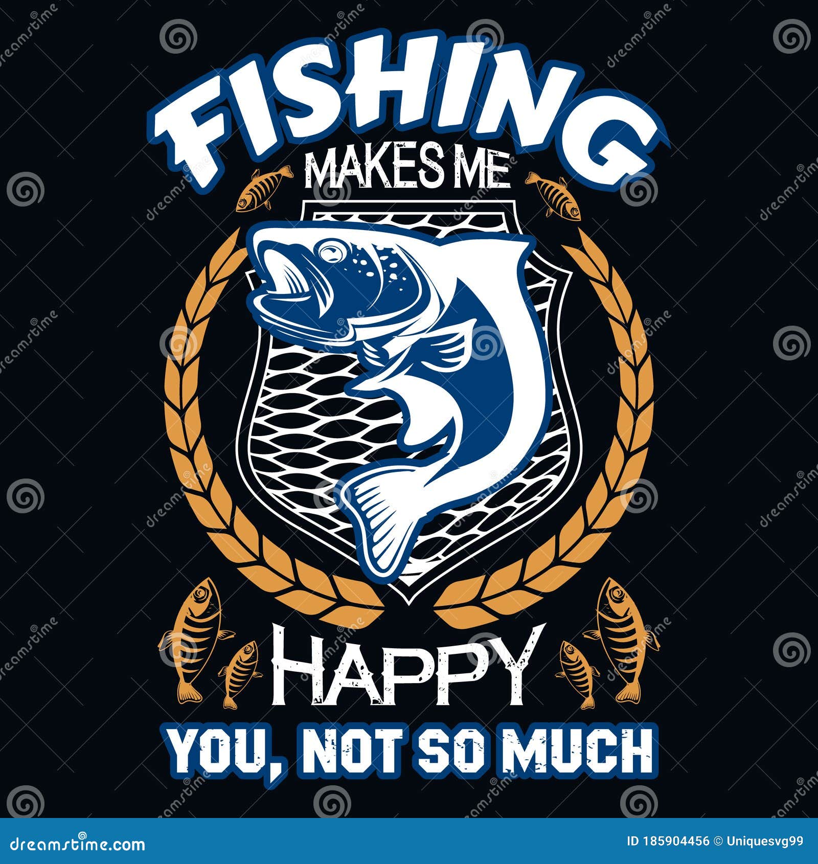 Fishing Makes Me Happy You No so Much - Fishing T Shirts Design,Vector  Graphic, Typographic Poster or T-shirt Stock Vector - Illustration of boat,  label: 185904456