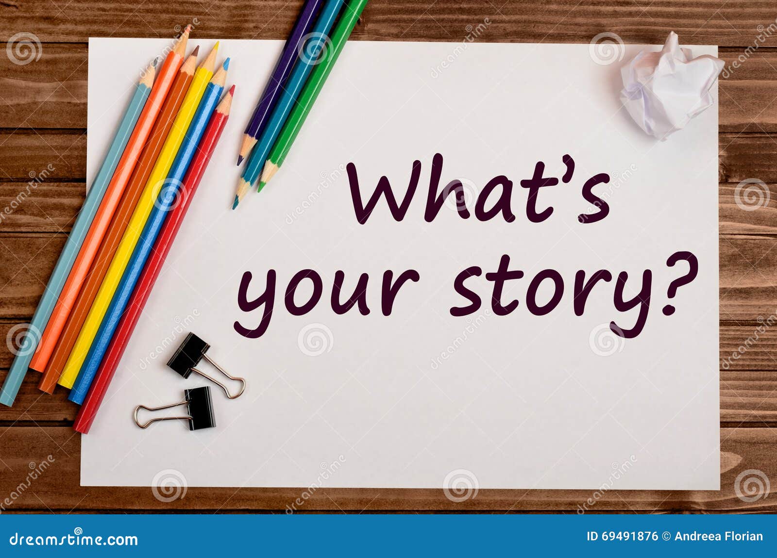 This is your story. What is your story. Your story.