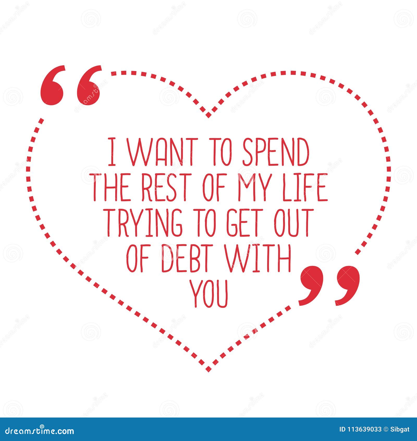 i want to spend the rest of my life