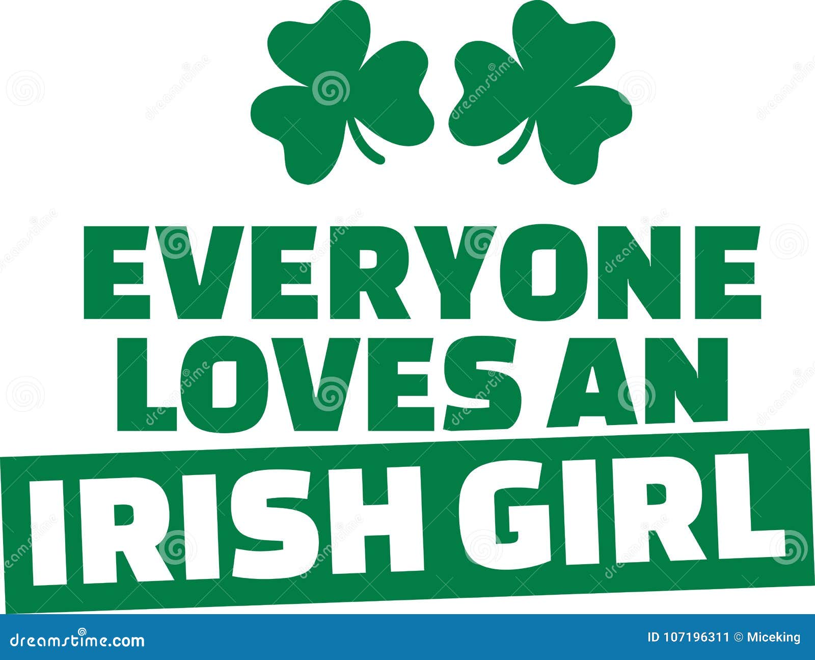 funny st. patrick`s day saying - everyone loves an irish girl