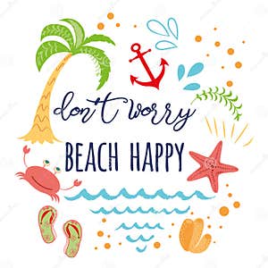 Funny Summer Vacation Text Don t Worry Beach Happy With Hand Drawn 