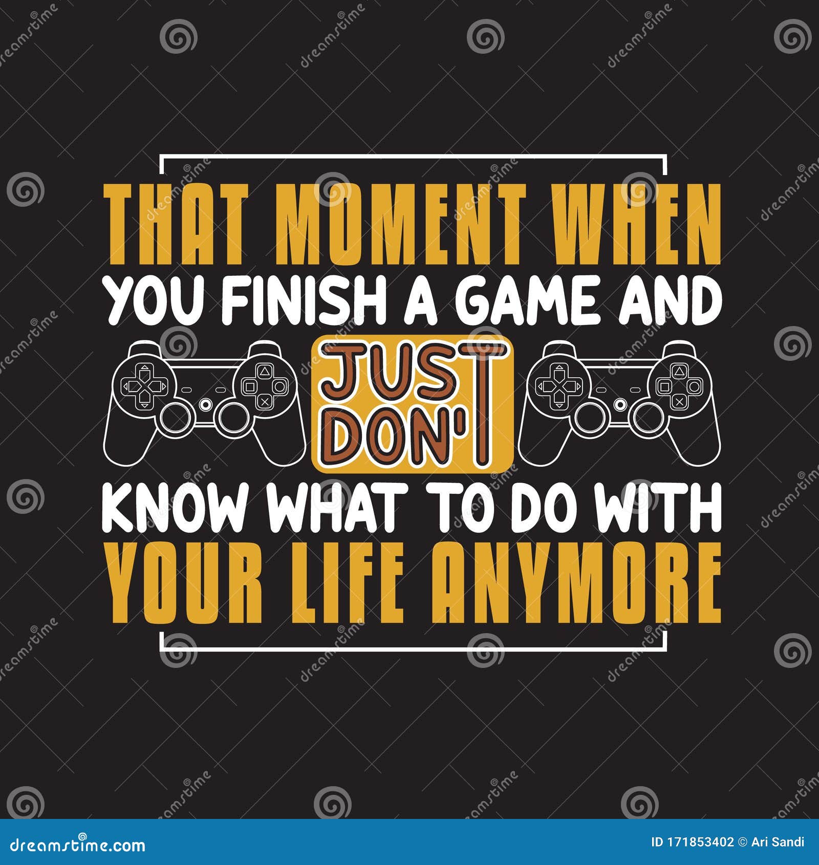 Gamer Quotes and Slogan good for Print. That Moment When You Finish a Game  and Just Don t Know What to Do With Your Life Anymore Stock Vector Image &  Art 