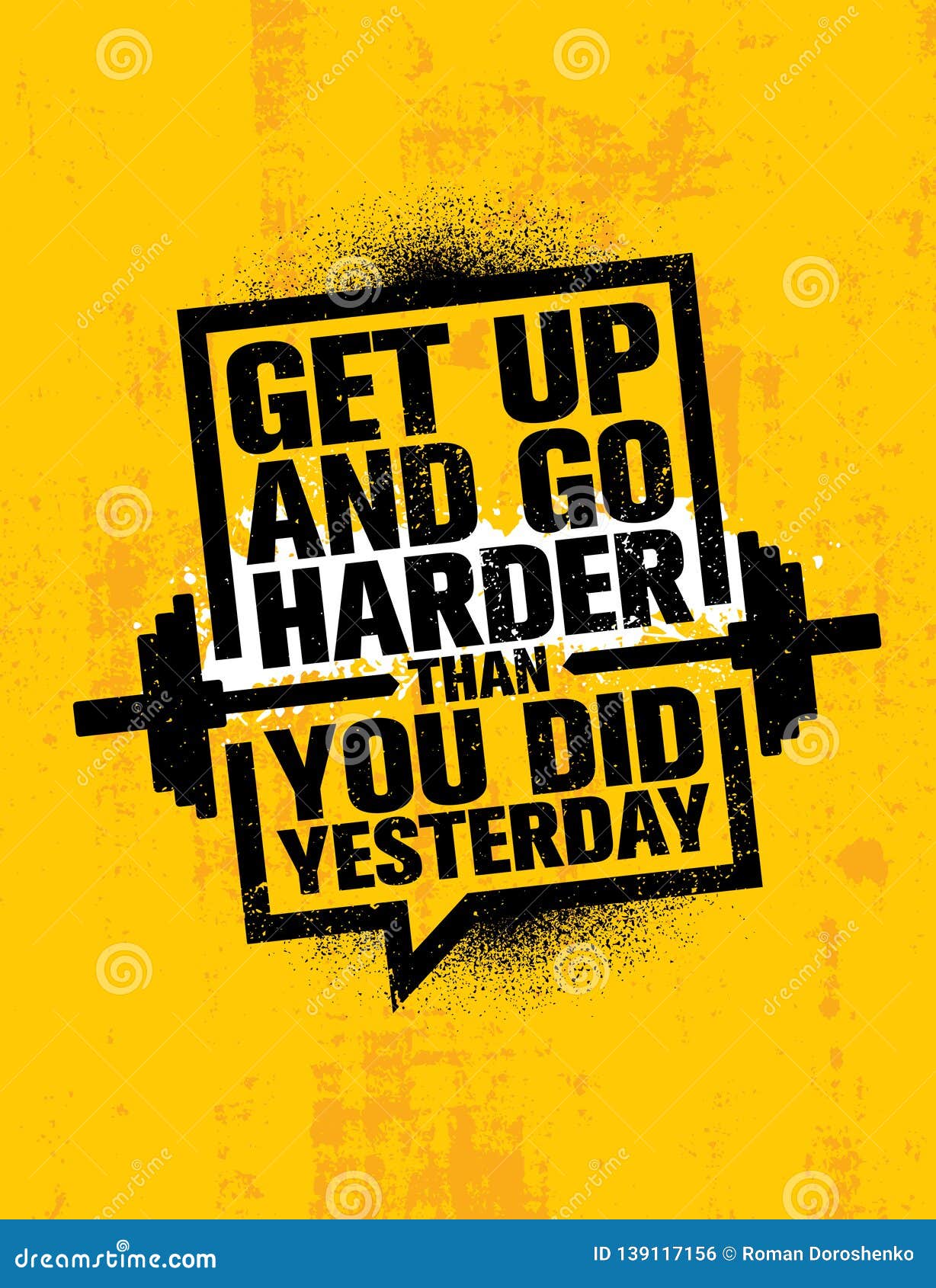 Get Up And Go Harder Than You Did Yesterday. Inspiring Workout And Fitness Gym Motivation Quote Illustration Sign. Stock Vector - Illustration Of Design, Concept: 139117156