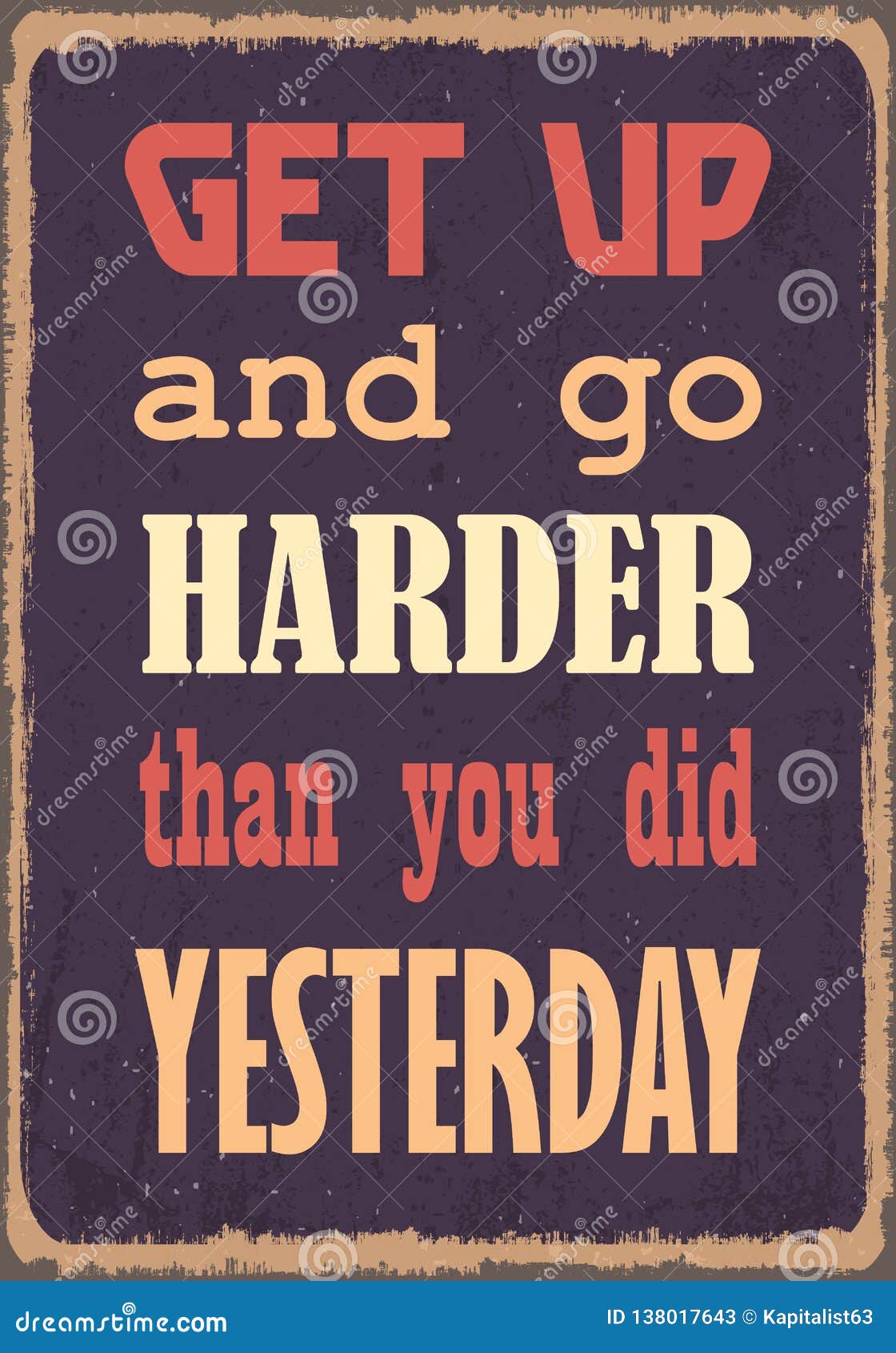 Get Up And Go Harder Than You Did Yesterday. Motivational Quote. Vector Typography Poster Stock Vector - Illustration Of Motivational, Decoration: 138017643