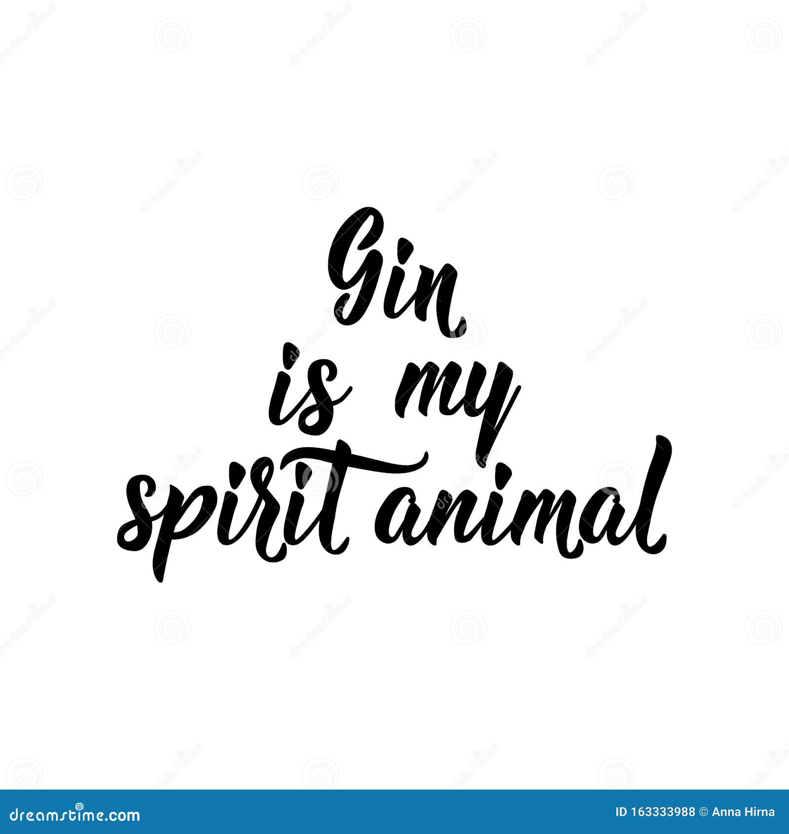 Gin is My Spirit Animal. Lettering. Calligraphy Vector Illustration Stock  Illustration - Illustration of exercise, lettering: 163333988