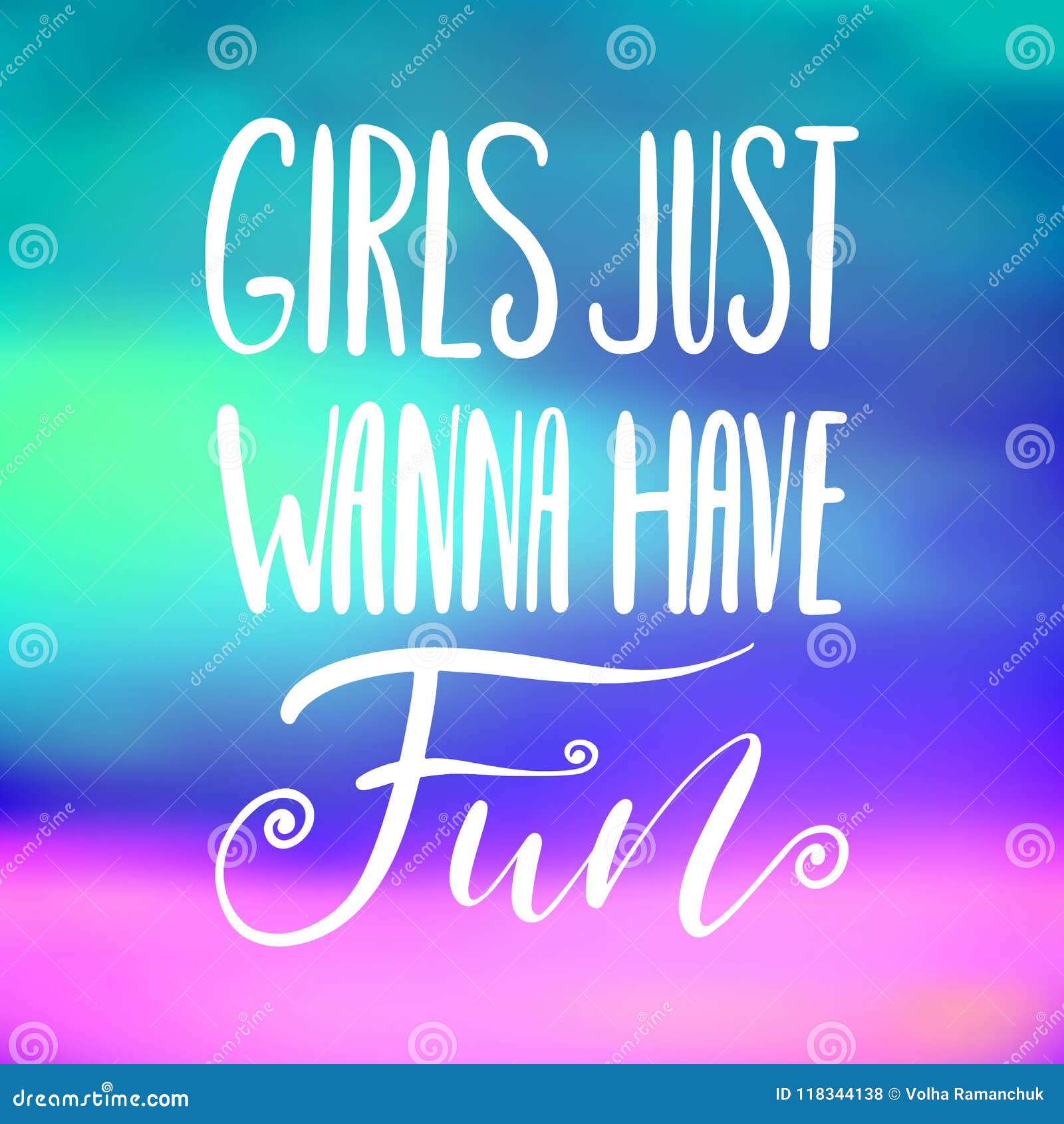 Girls Just Wanna Have Fun- Handwritten Lettering, Summer Holiday Quote on Abstract Blur Unfocused Style Sky Backdrop Stock Vector - Illustration of color, gradient: 118344138 Girls Just Wanna Have Fun- Handwritten Lettering, Summer Holiday Quote on Abstract Blur Unfocused Style Sky Backdrop Stock Vector - Illustration of color, gradient: 118344138