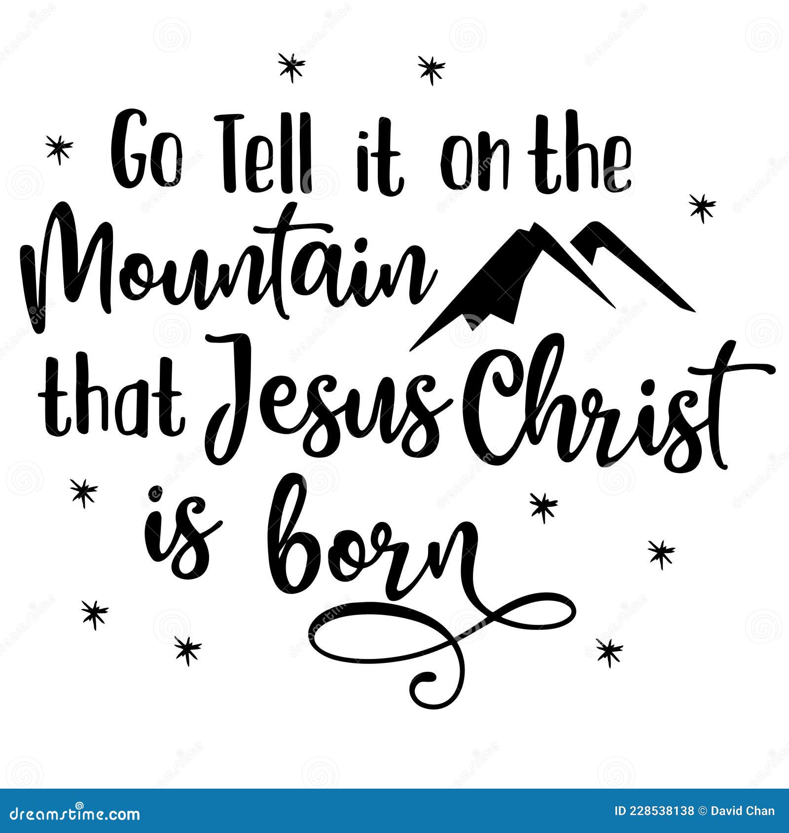 Go Tell It On The Mountain Quotes Go Tell It On The Mountain That Jesus Christ Is Born Inspirational Quotes Stock Vector - Illustration Of Flat, Brush: 228538138 Go Tell It On The Mountain Quotes Go Tell It On The Mountain That Jesus Christ Is Born Inspirational Quotes Stock Vector - Illustration Of Flat, Brush: 228538138