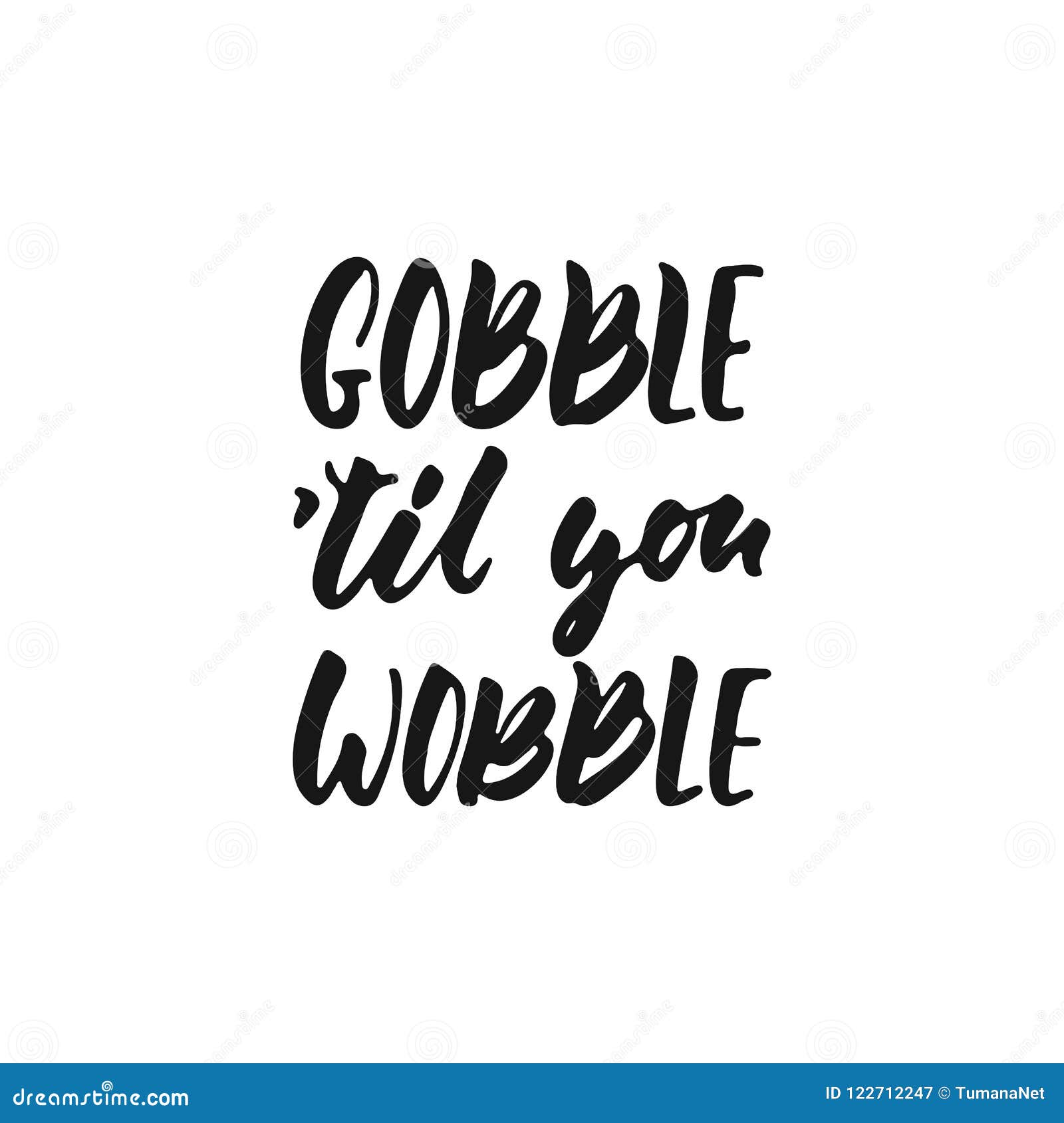 gobble til you wobble - hand drawn autumn seasons thanksgiving holiday lettering phrase  on the white background