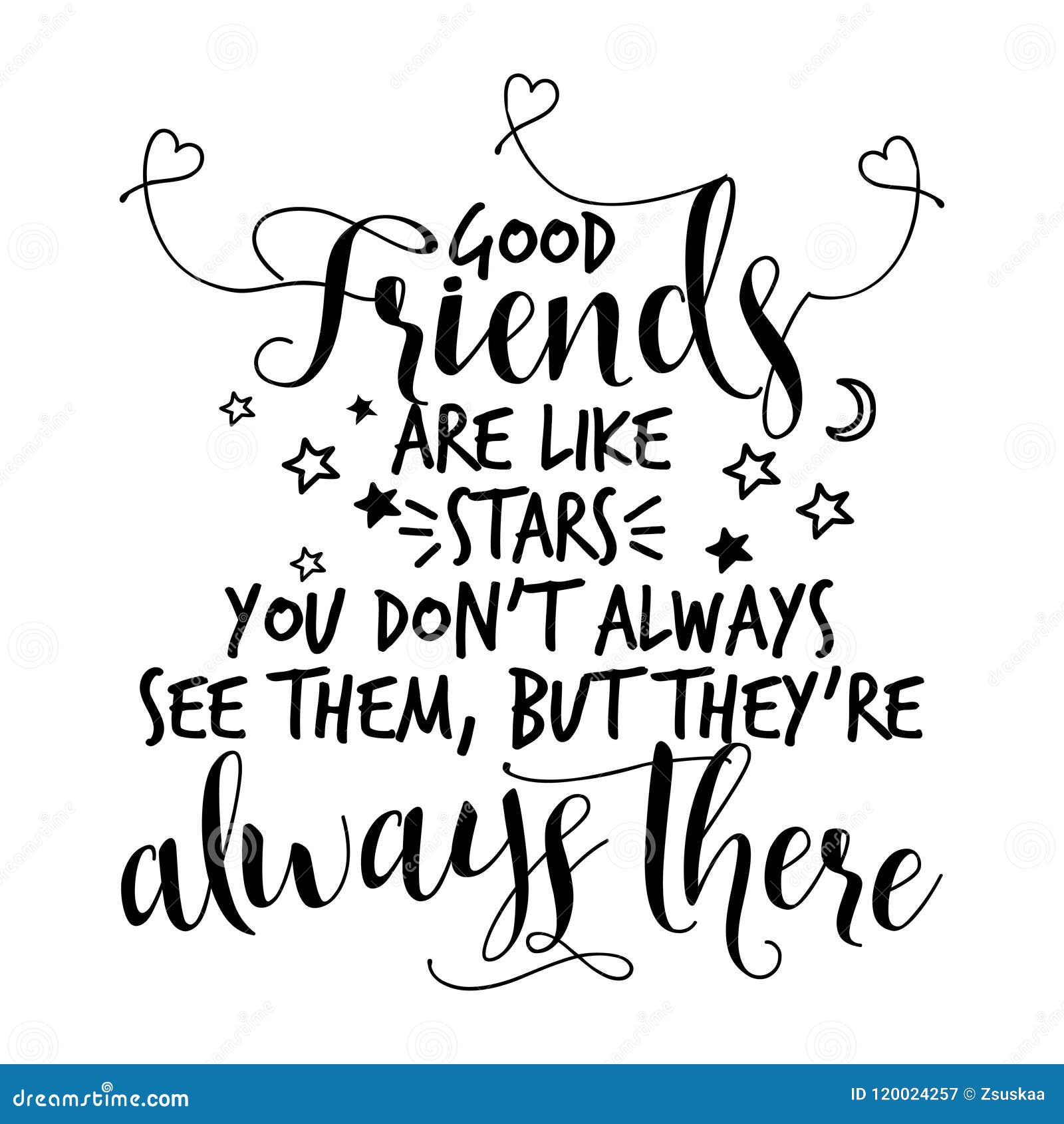 good friends are like stars, you don`t always see them, but they`re always there