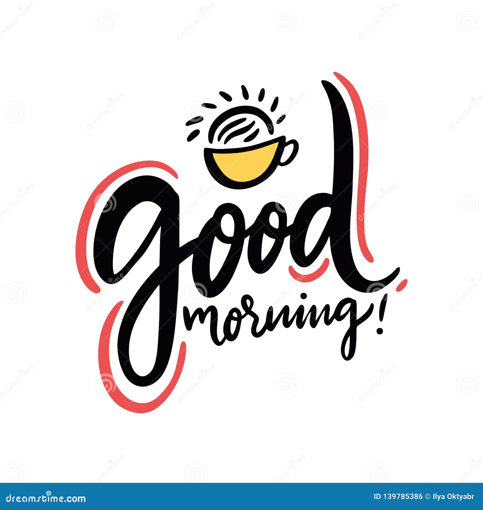 Good Morning Hand Drawn Vector Lettering Quote with Cup. Isolated on ...