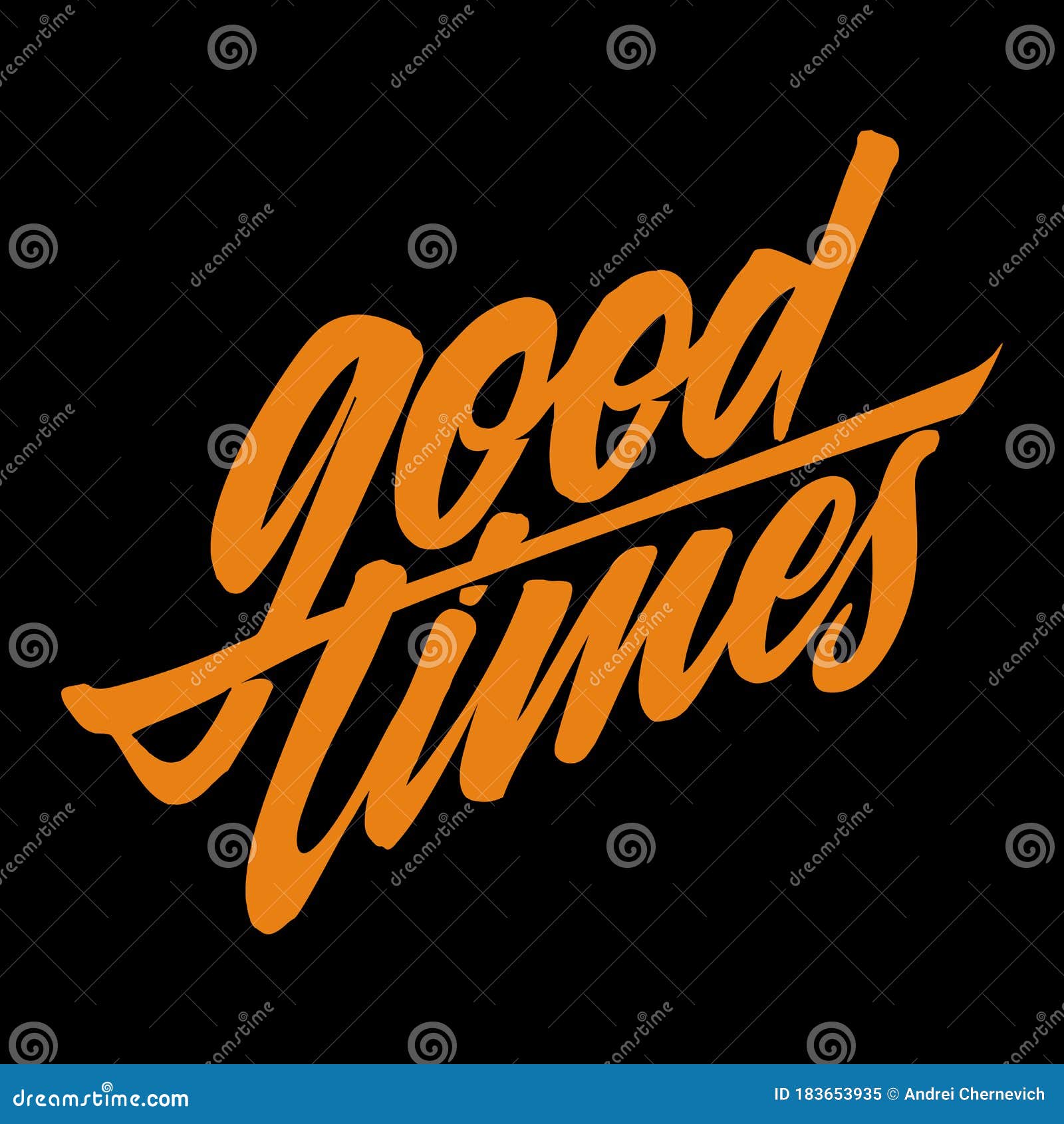 good times. lettering on black background