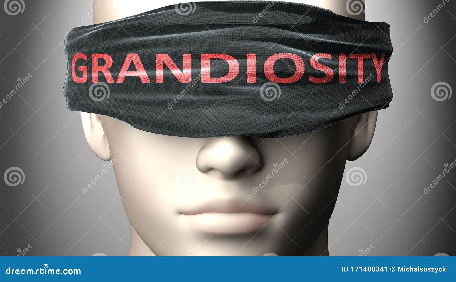 grandiosity can make things harder to see or makes us blind to the reality - pictured as word grandiosity on a blindfold to