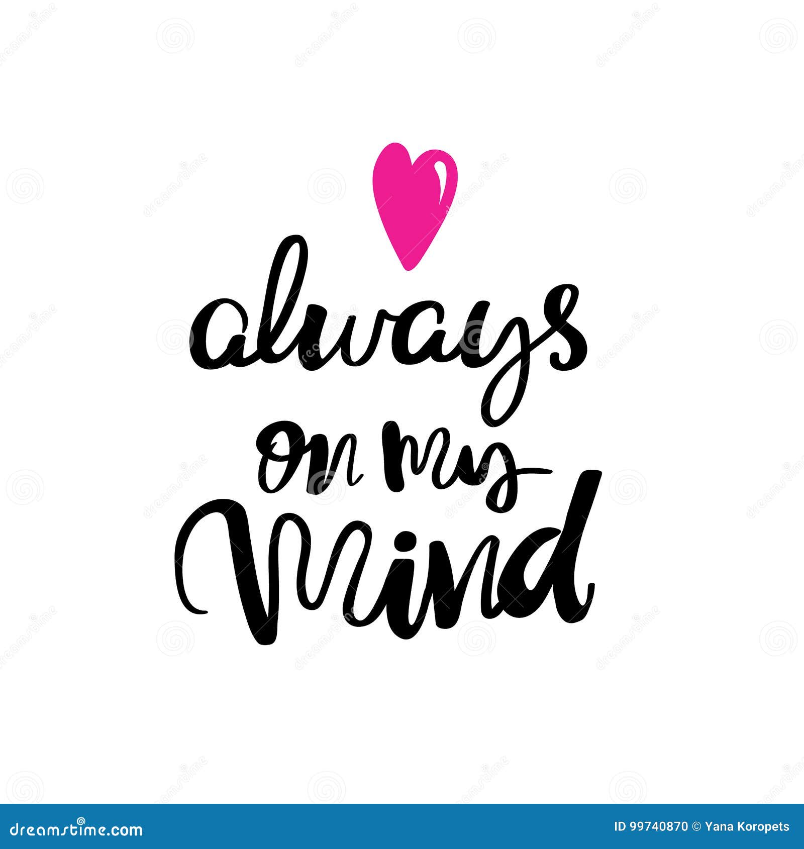 Always On My Mind Typography Lettering Phrase Stock Vector - Illustration  Of Quote, Fashion: 99740870