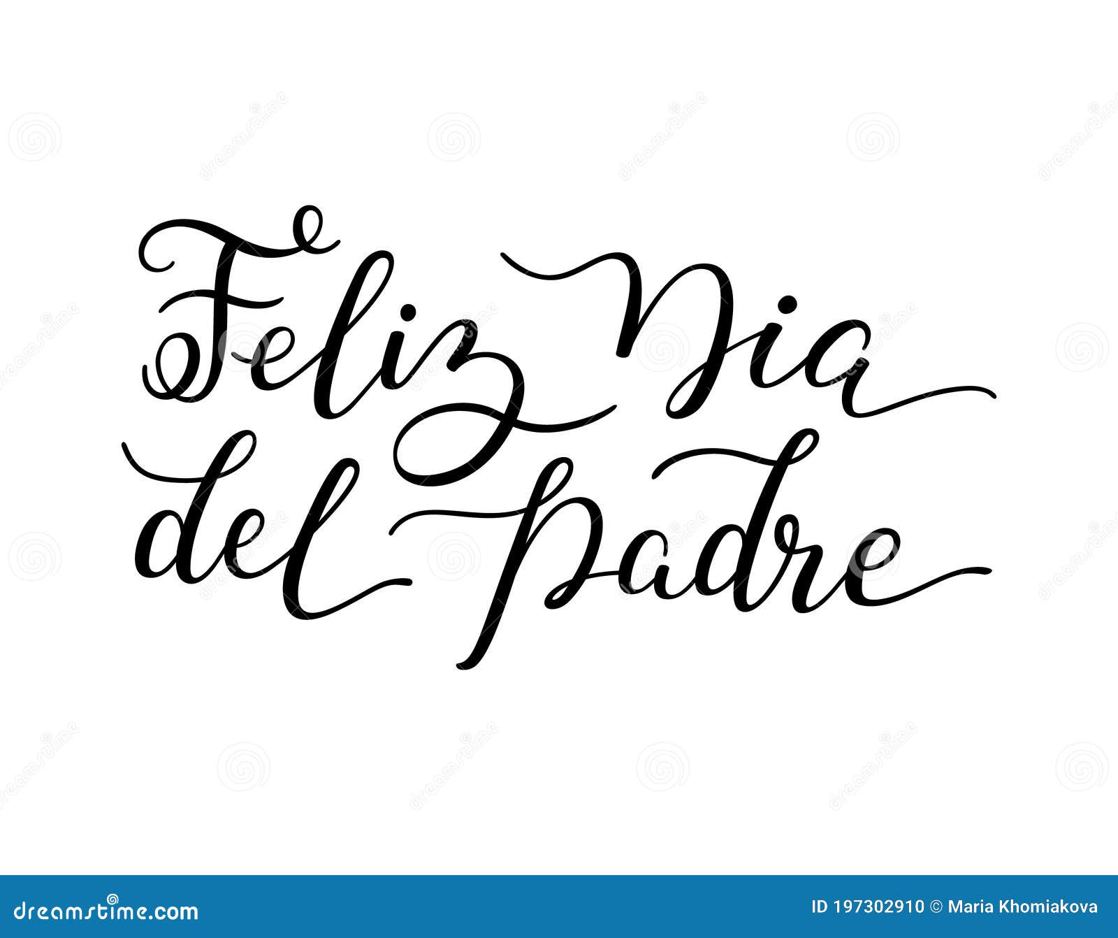 Hand Lettering Happy Father`s Day in Spanish: Feliz Dia Del Padre. Template  for Cards, Posters, Prints Stock Illustration - Illustration of design,  font: 197302910