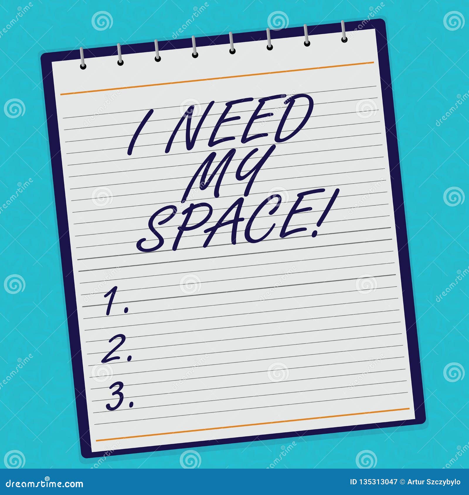 Handwriting Text I Need My Space. Concept Meaning Give Me Some Privacy  Looking To Being Alone for a while Lined Spiral Stock Image - Image of  happy, meditation: 135313047